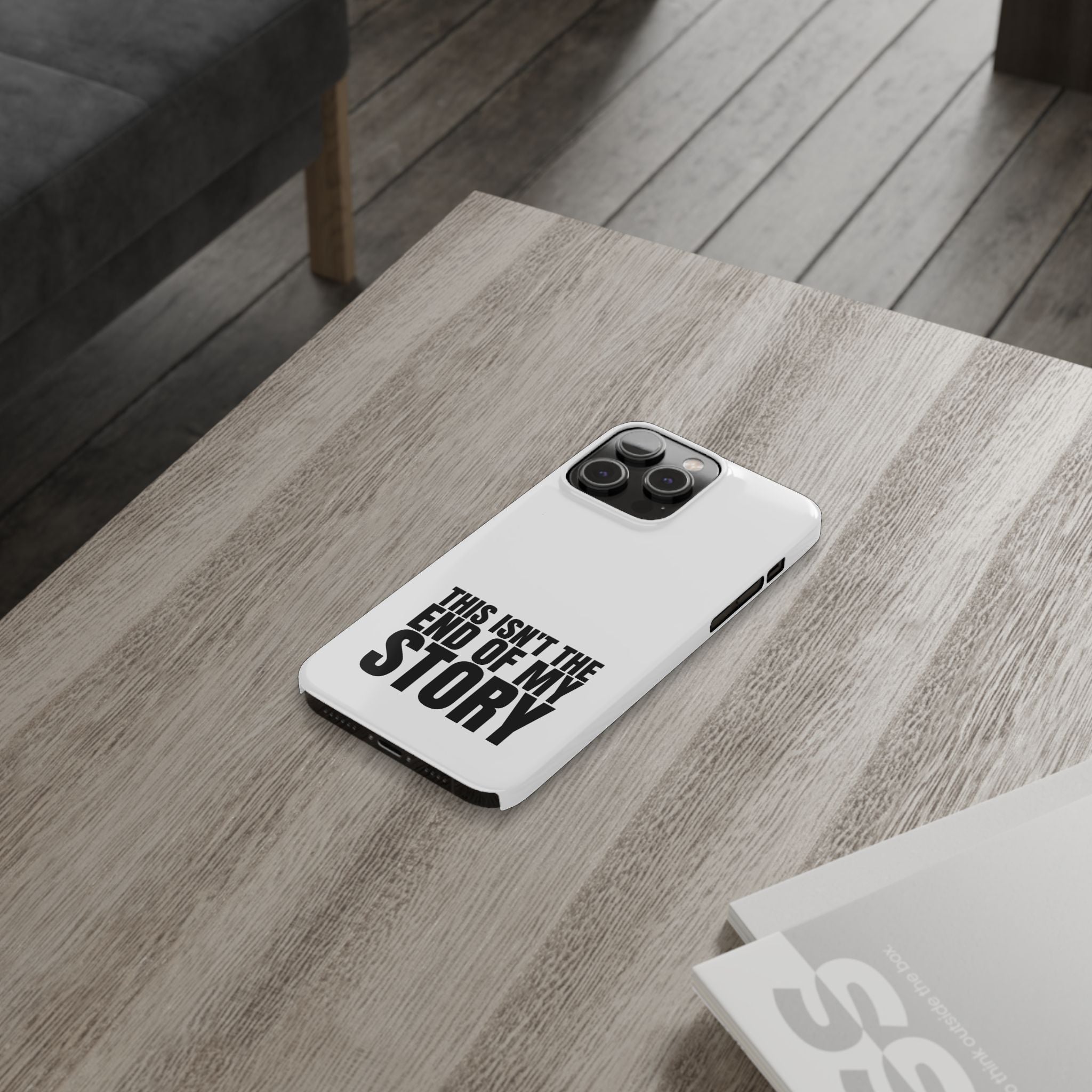 36 - Phone case Slim Phone Case — "This Isn't the End of My Story" Motivational Protective Cover