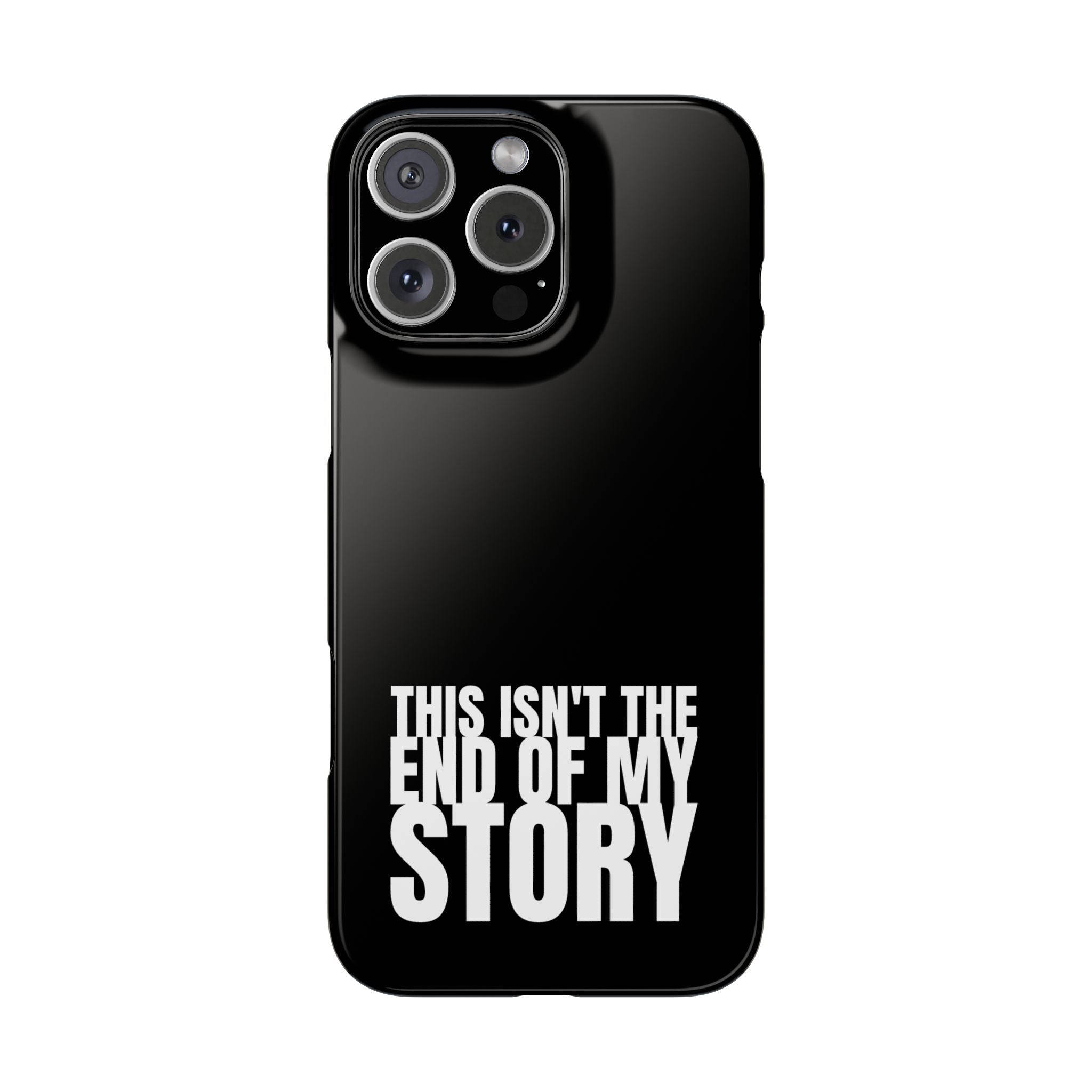 36 - Phone case Slim Phone Case — "This Isn't the End of My Story" Motivational Black Protective Cover