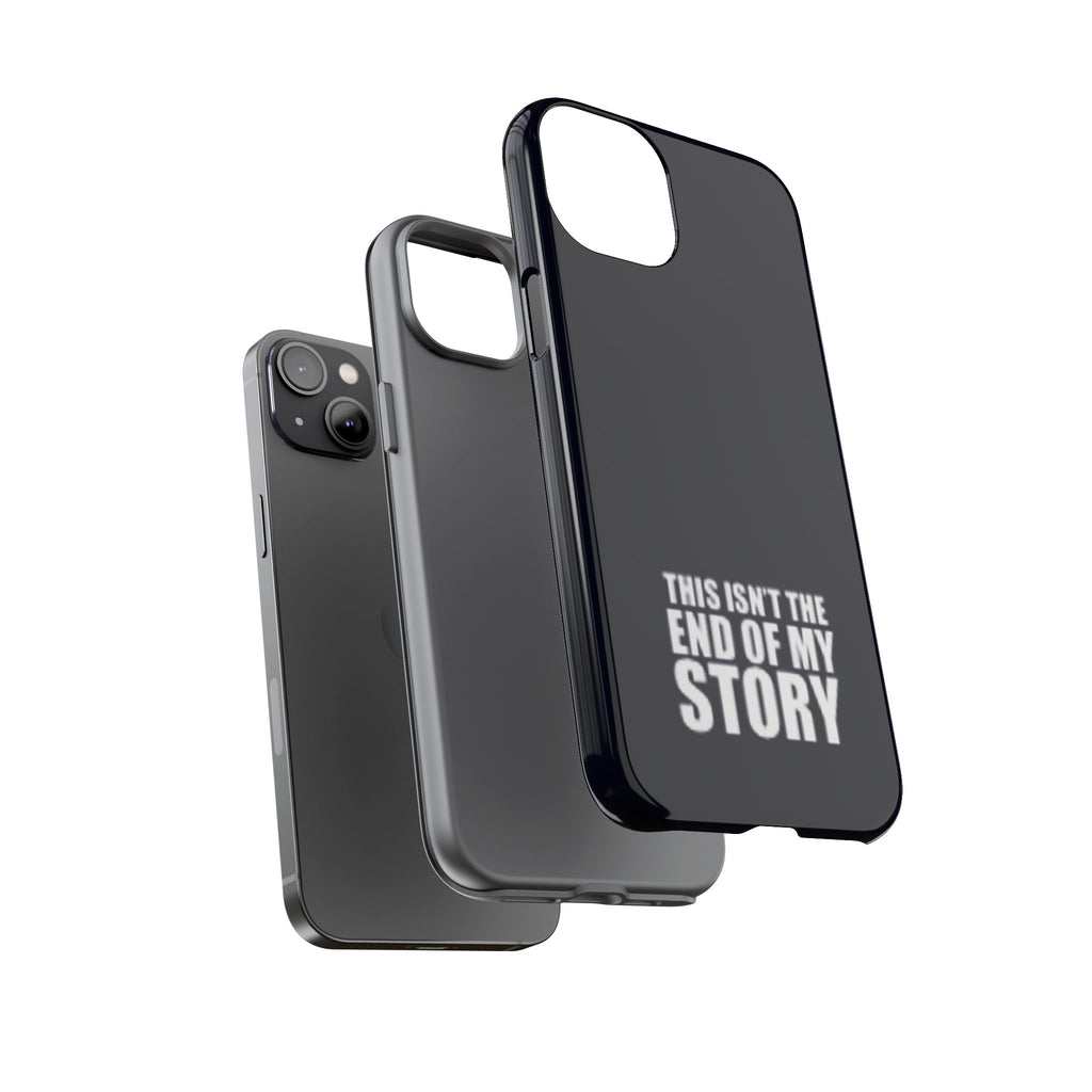Inspirational Phone Case - 'This Isn't The End of My Story'
