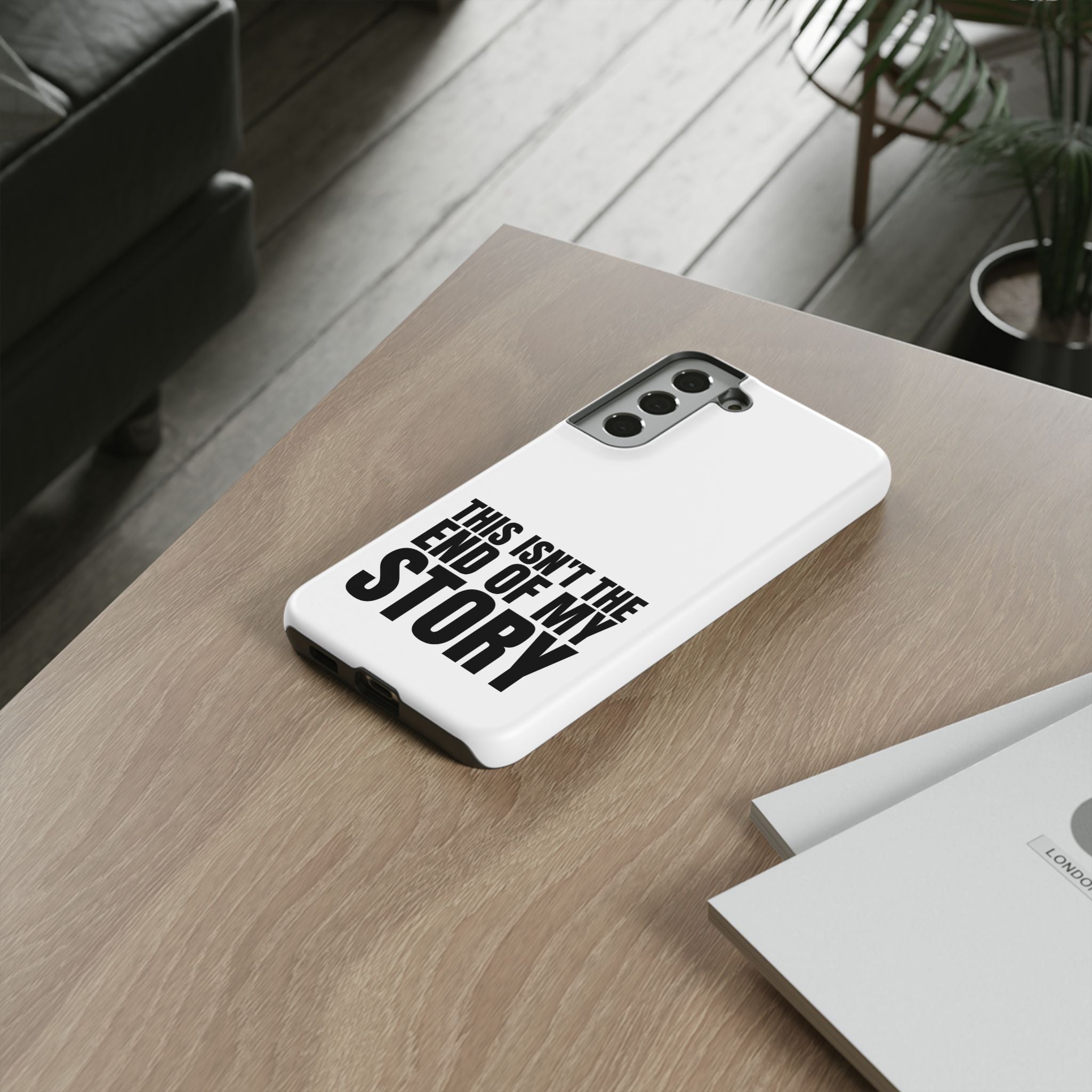 Inspirational Phone Case - 'This Isn't The End of My Story'