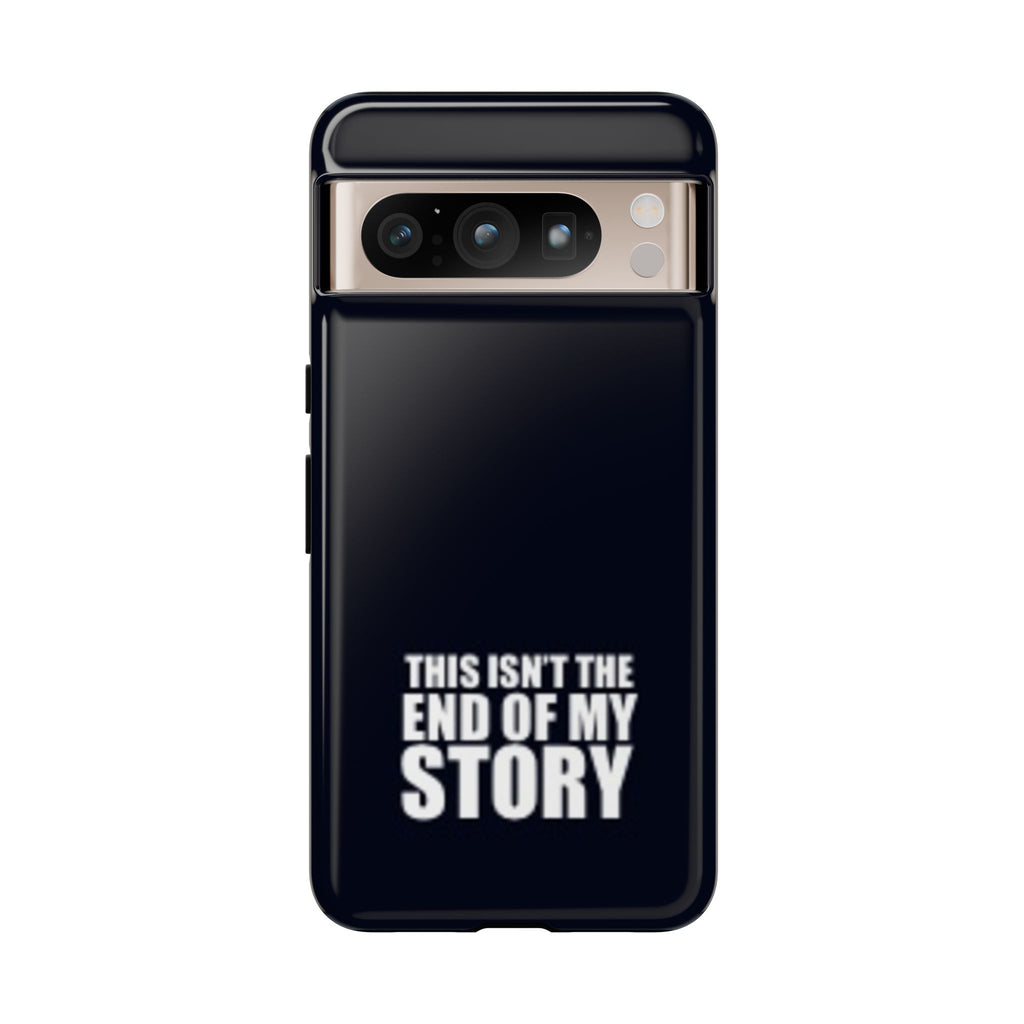 Inspirational Phone Case - 'This Isn't The End of My Story'