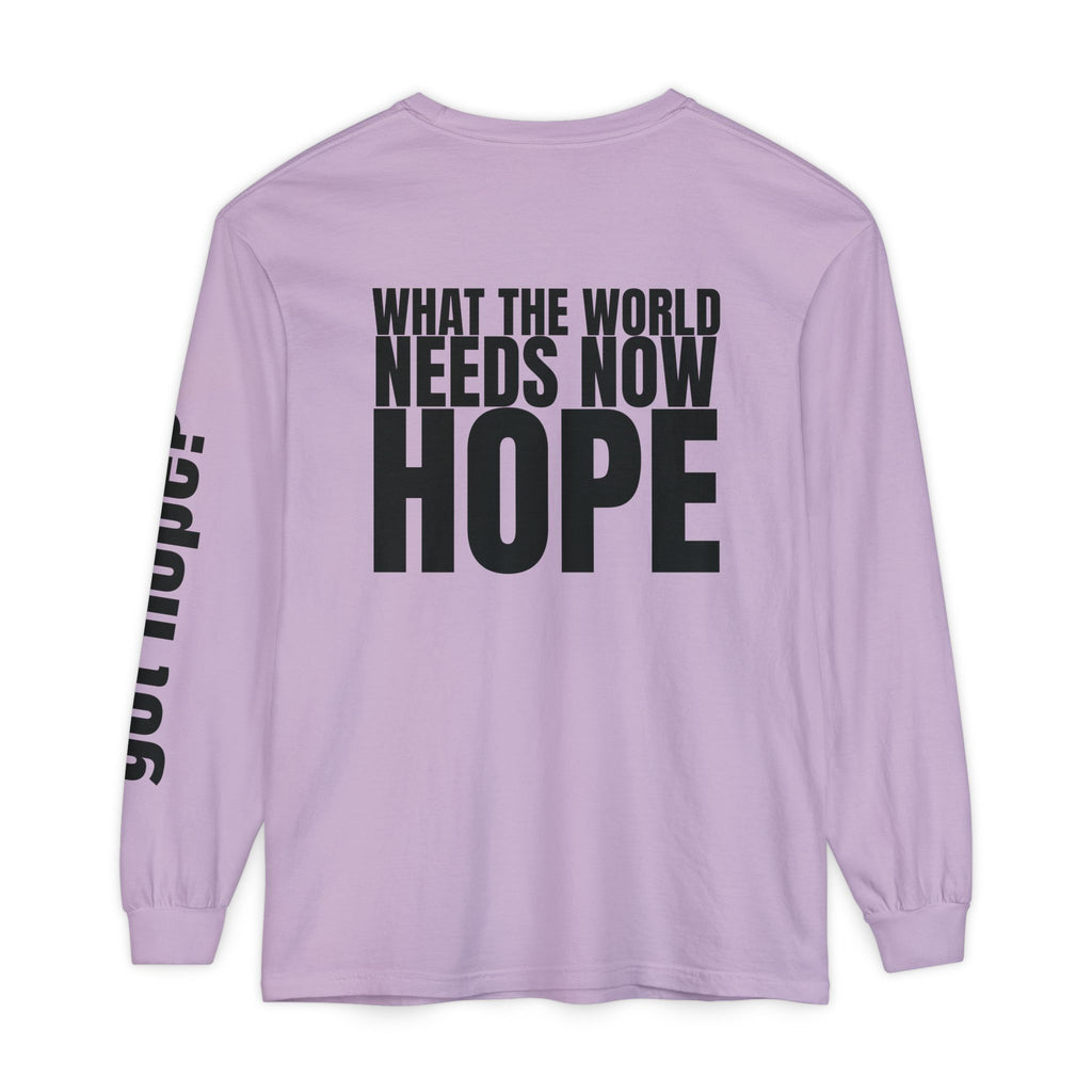 12 - “What the World Needs Now - HOPE”" Unisex Long Sleeve T-Shirt - Inspirational Casual Wear