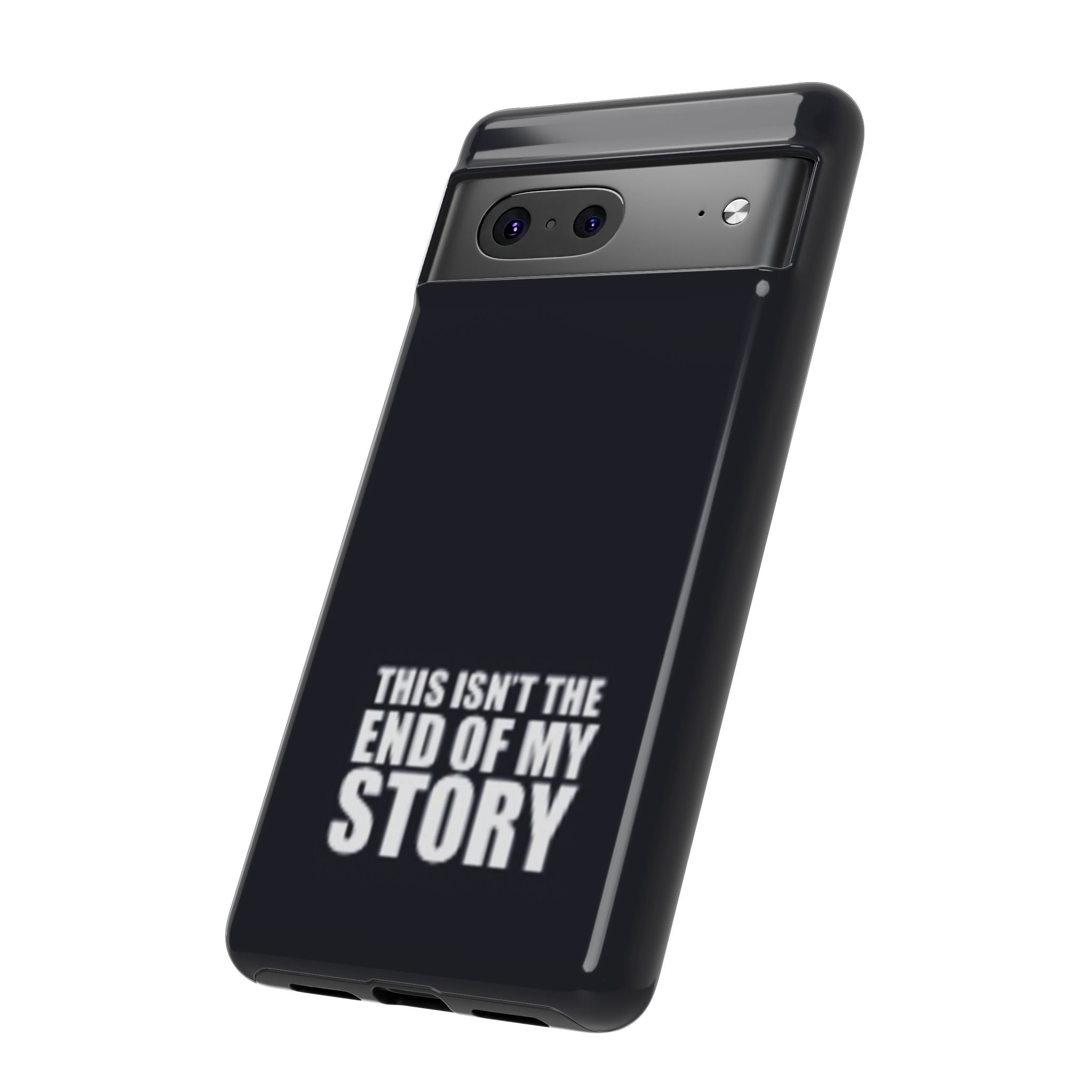 Inspirational Phone Case - 'This Isn't The End of My Story'