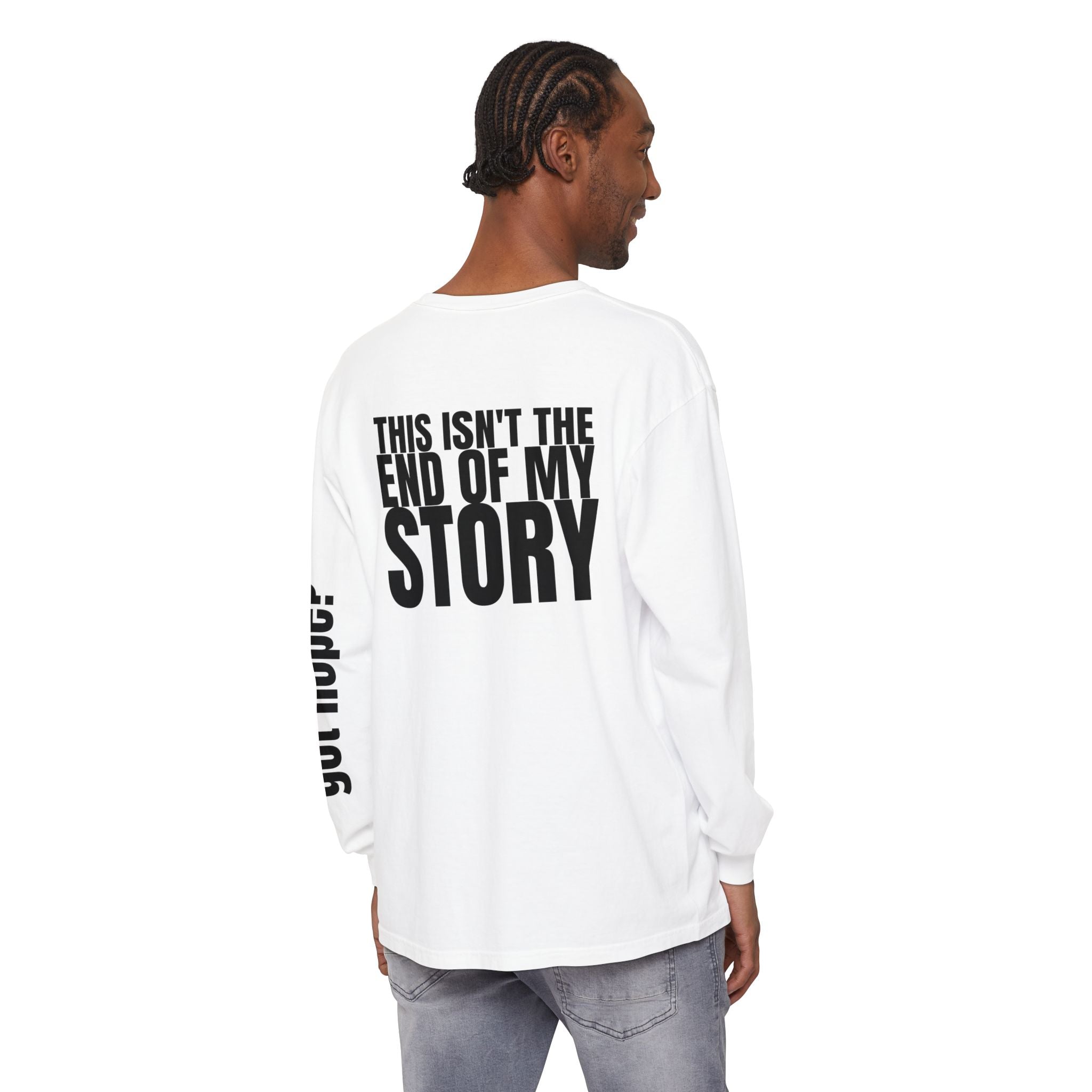 Got Hope? "This Isn't the End of My Story" Unisex Long Sleeve T-Shirt - Inspirational Casual Wear