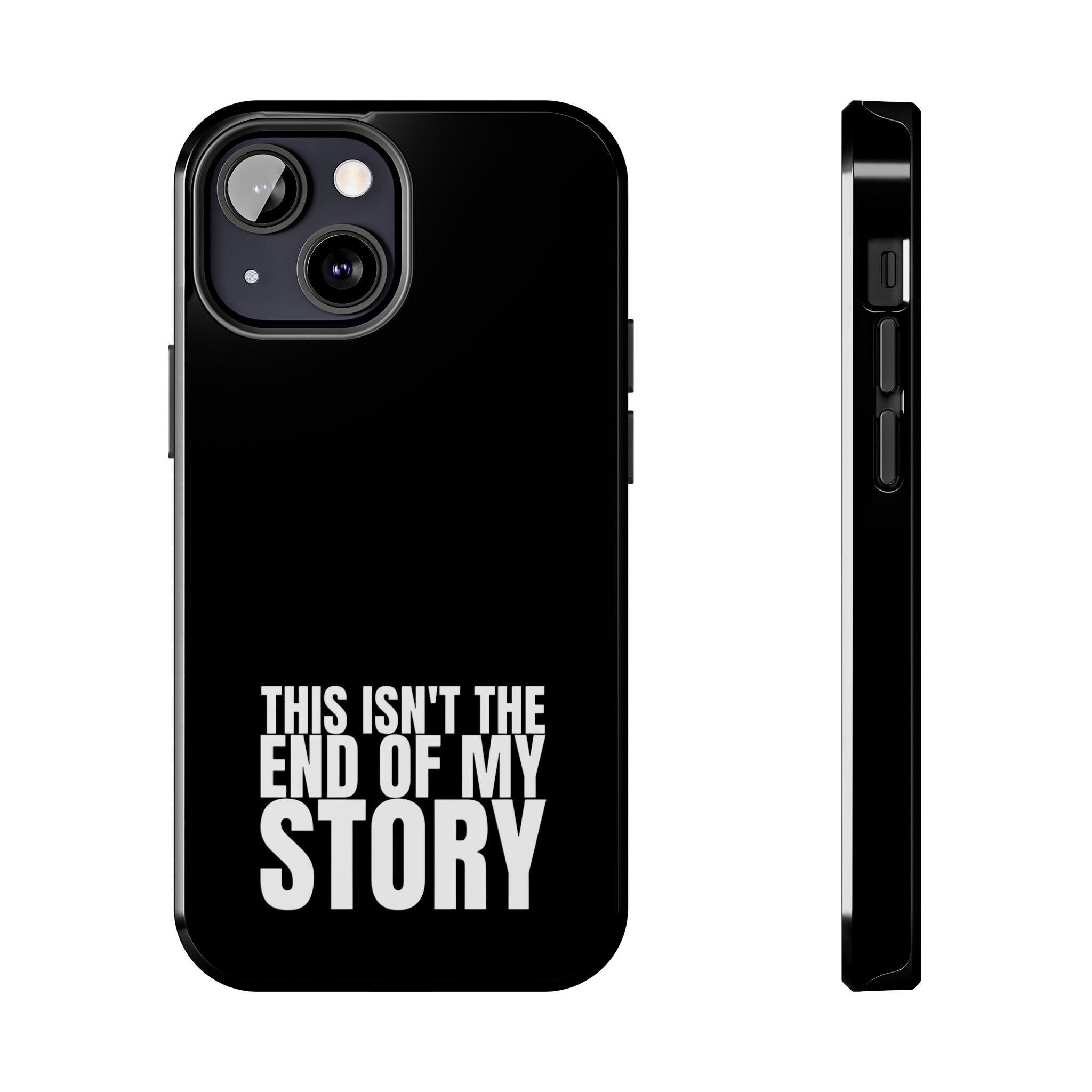 36 - Phone case Tough Phone Case — "This Isn't the End of My Story" Motivational Black Protective Cover
