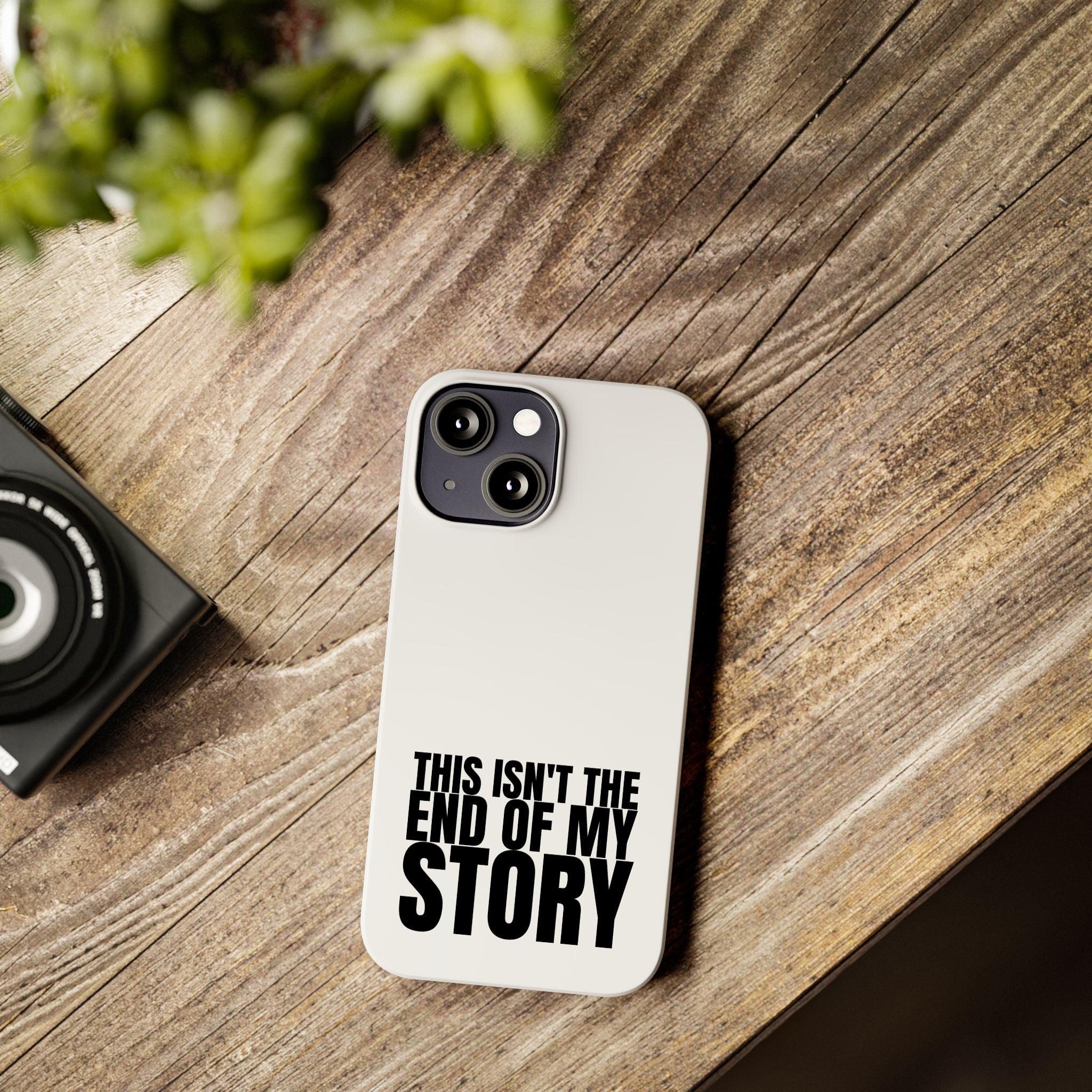 36 - Phone case Slim Phone Case — "This Isn't the End of My Story" Motivational Protective Cover