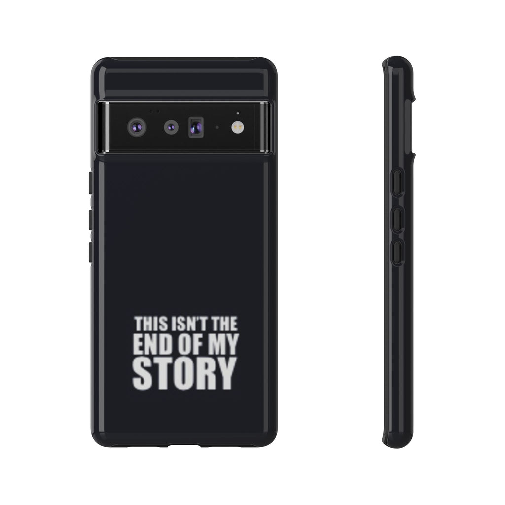 Inspirational Phone Case - 'This Isn't The End of My Story'