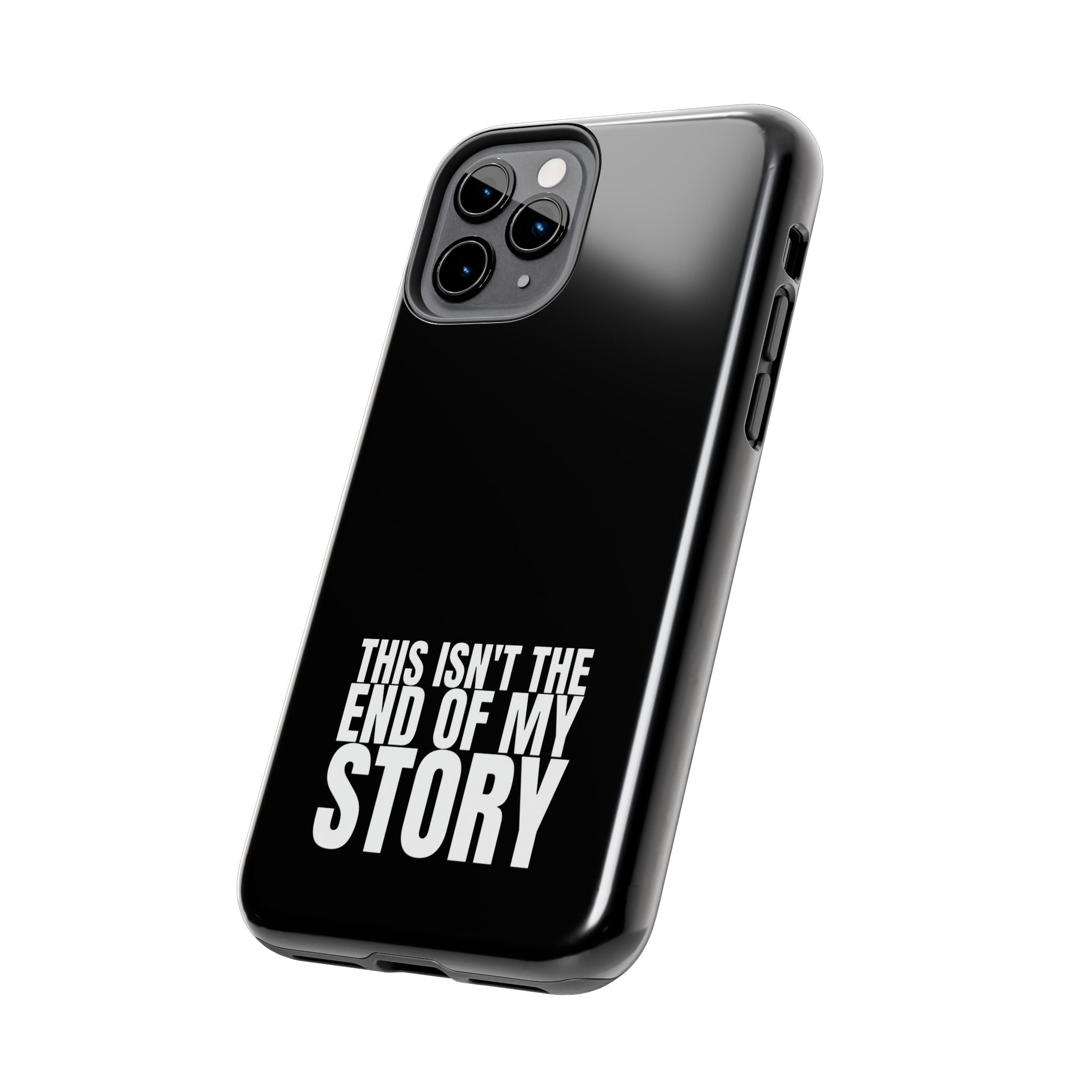 36 - Phone case Tough Phone Case — "This Isn't the End of My Story" Motivational Black Protective Cover