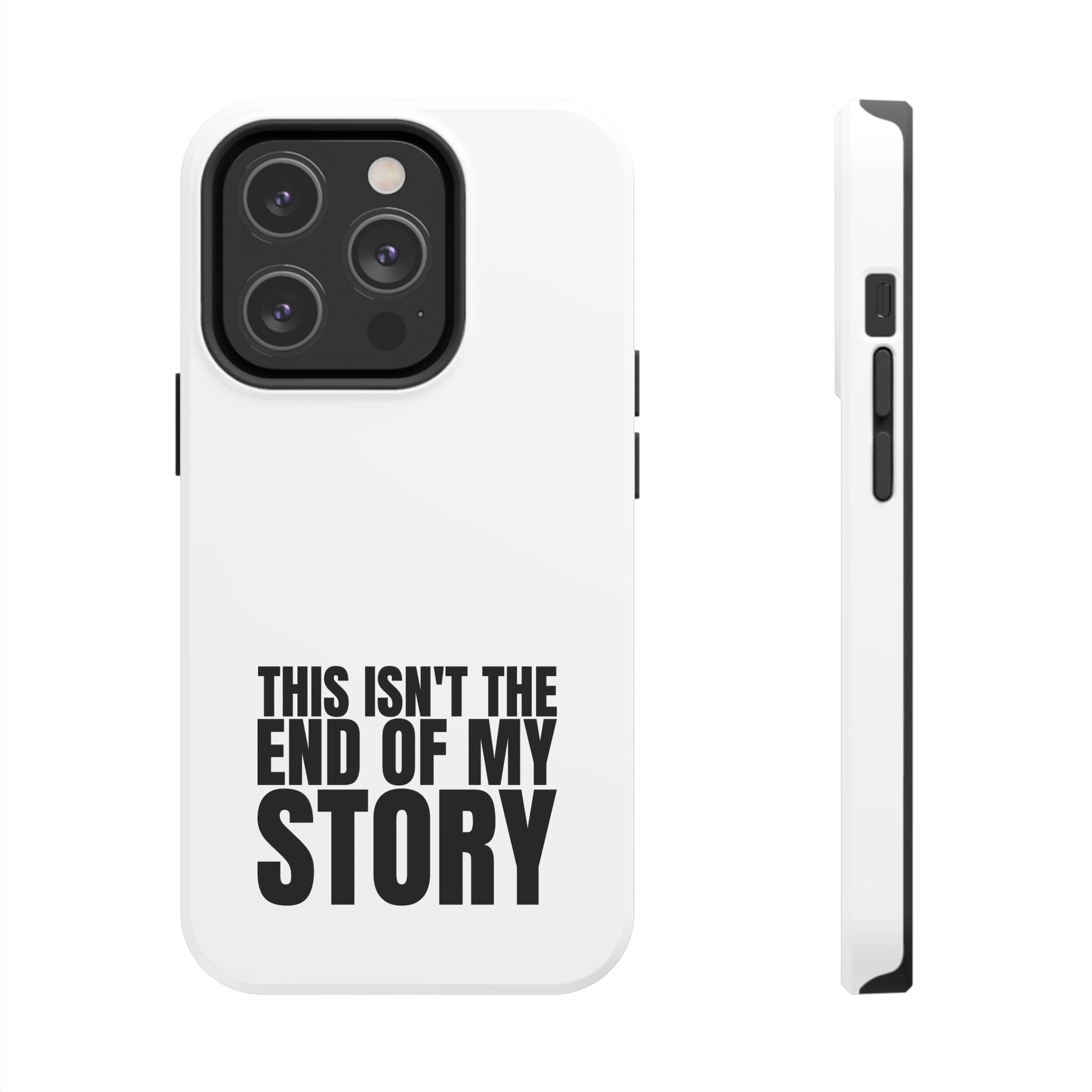 36 - Phone Case — "This Isn't the End of My Story" Tough Protective Cover