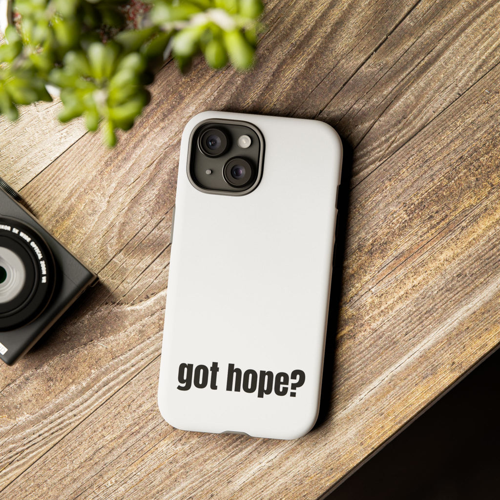 Phone Case — "got hope?" Minimalist Inspirational Protective Cover