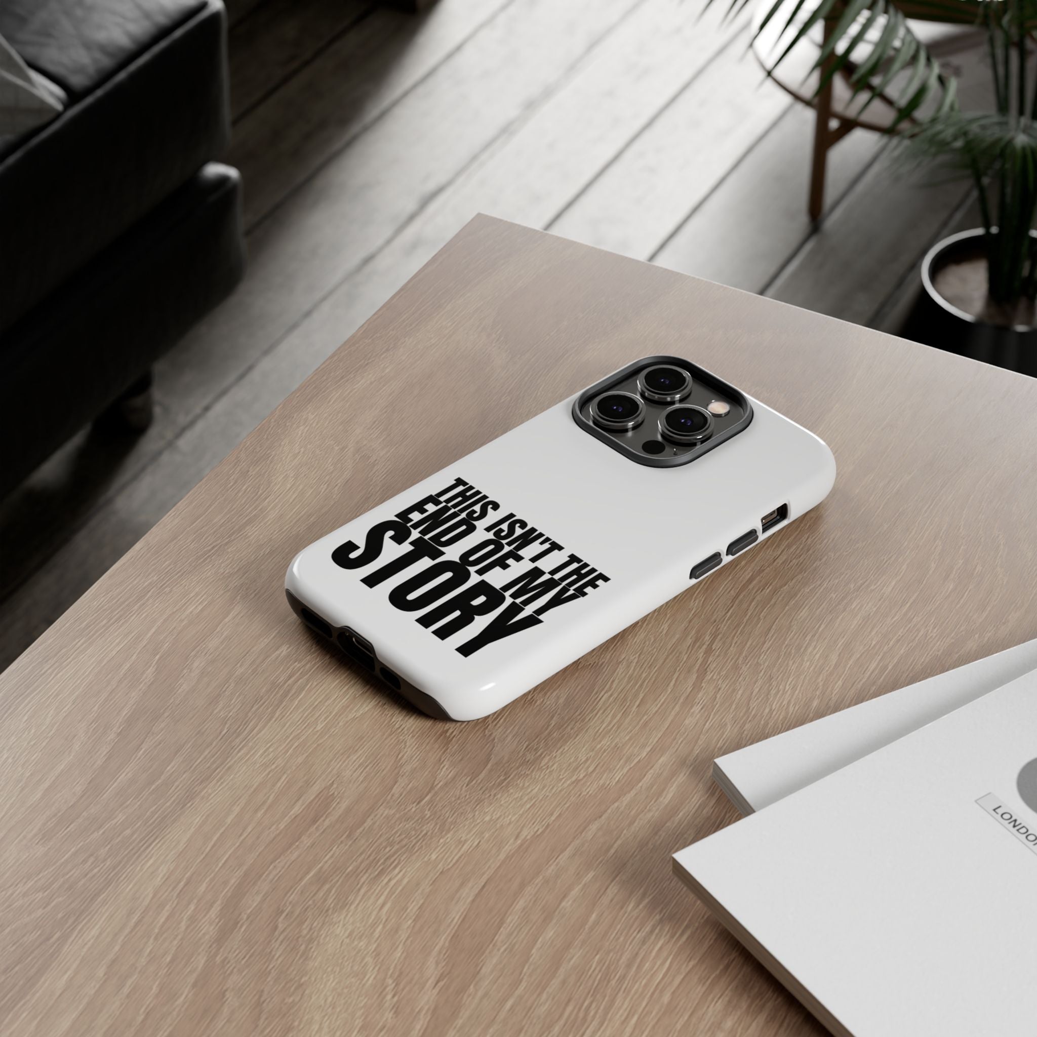 Inspirational Phone Case - 'This Isn't The End of My Story'