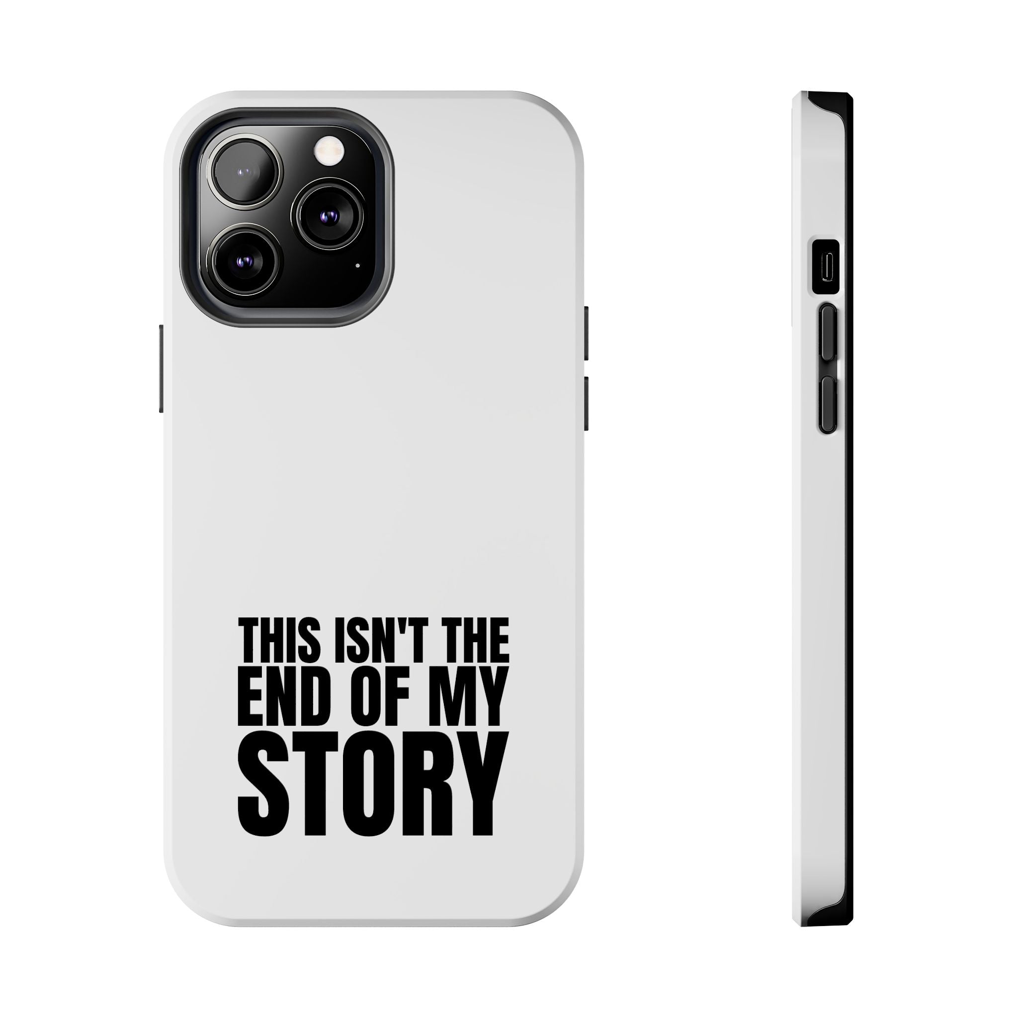 36 - Phone Case — "This Isn't the End of My Story" Tough Protective Cover