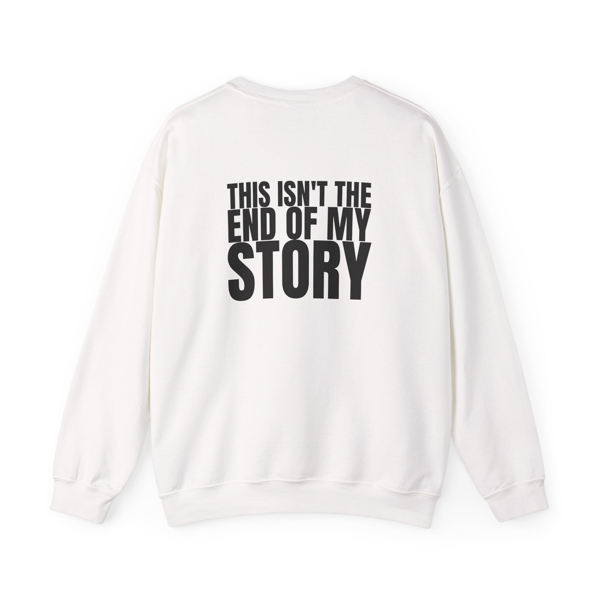 Multi Colors "This Isn't the End of My Story" Inspirational Crewneck Sweatshirt - "Got Hope?" & "This Isn't The End of My Story"
