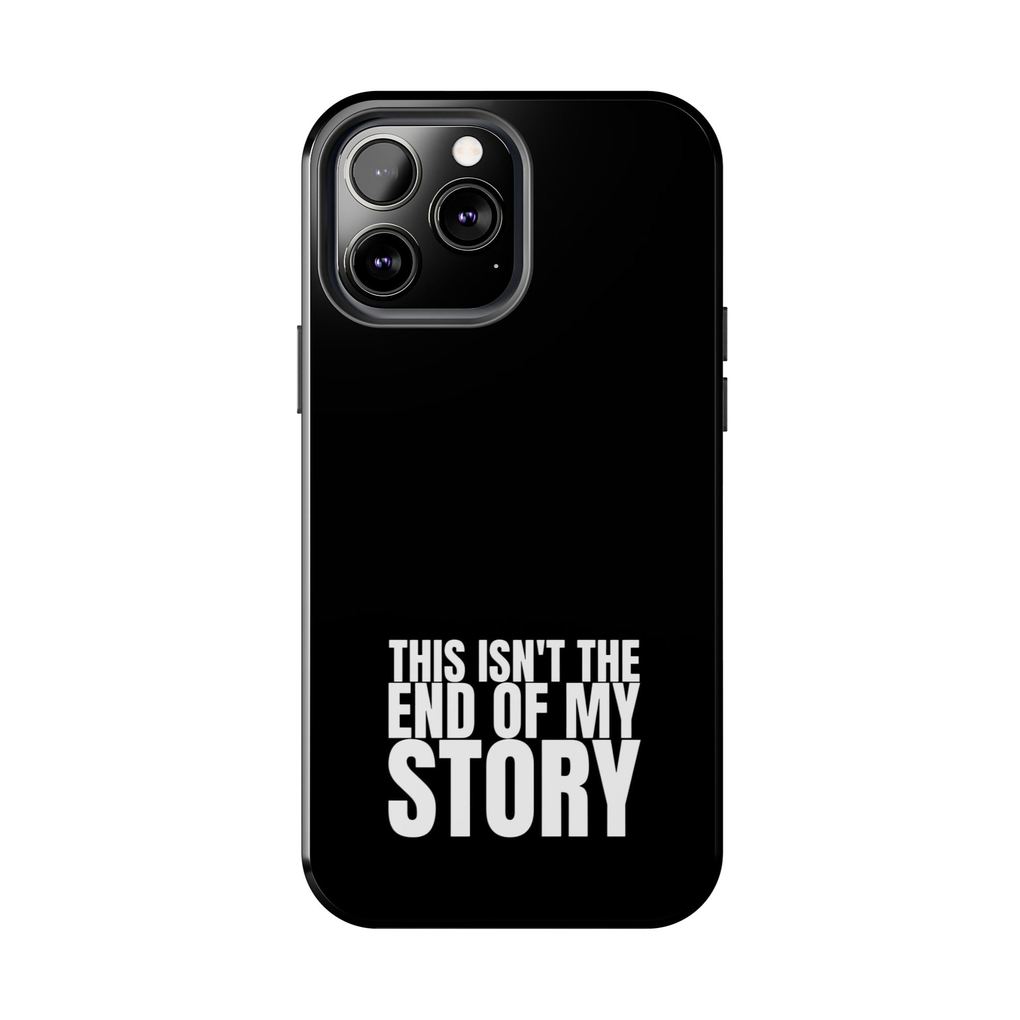 36 - Phone case Tough Phone Case — "This Isn't the End of My Story" Motivational Black Protective Cover