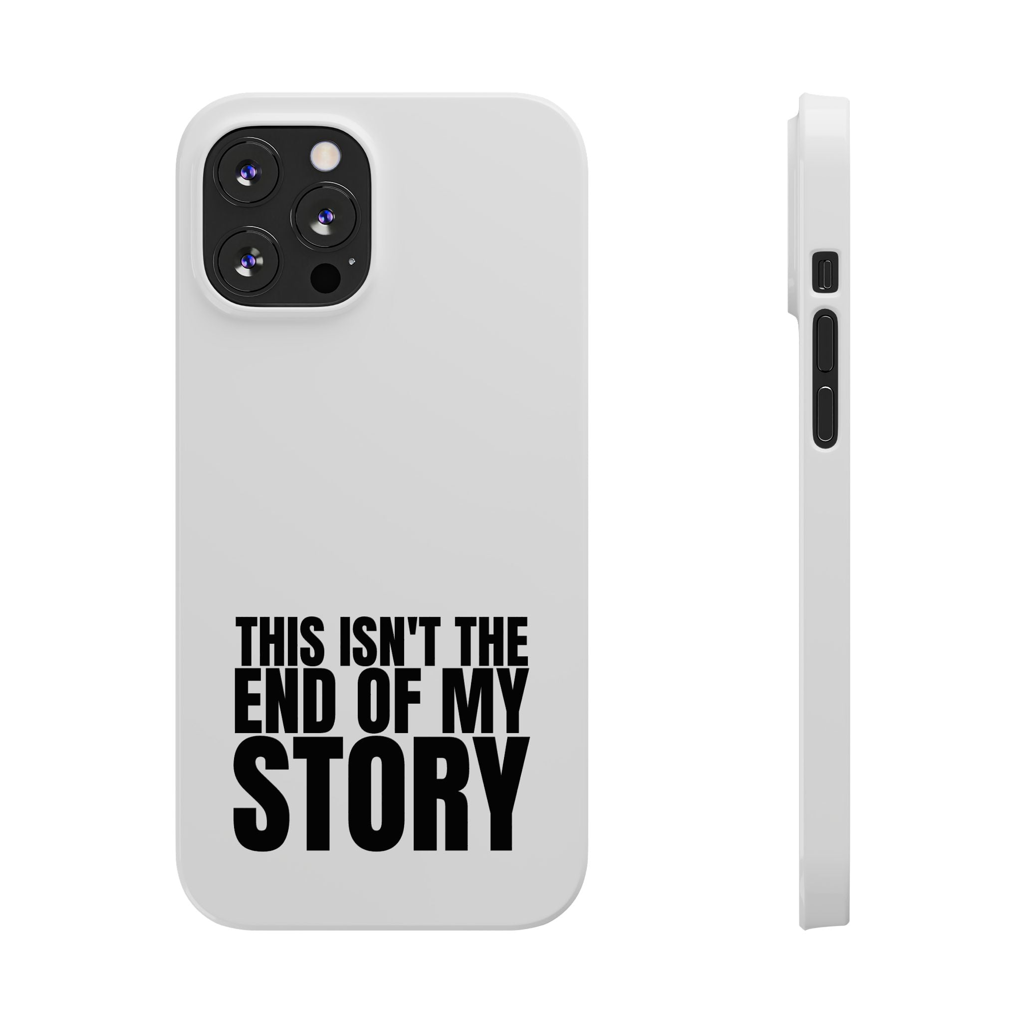 36 - Phone case Slim Phone Case — "This Isn't the End of My Story" Motivational Protective Cover