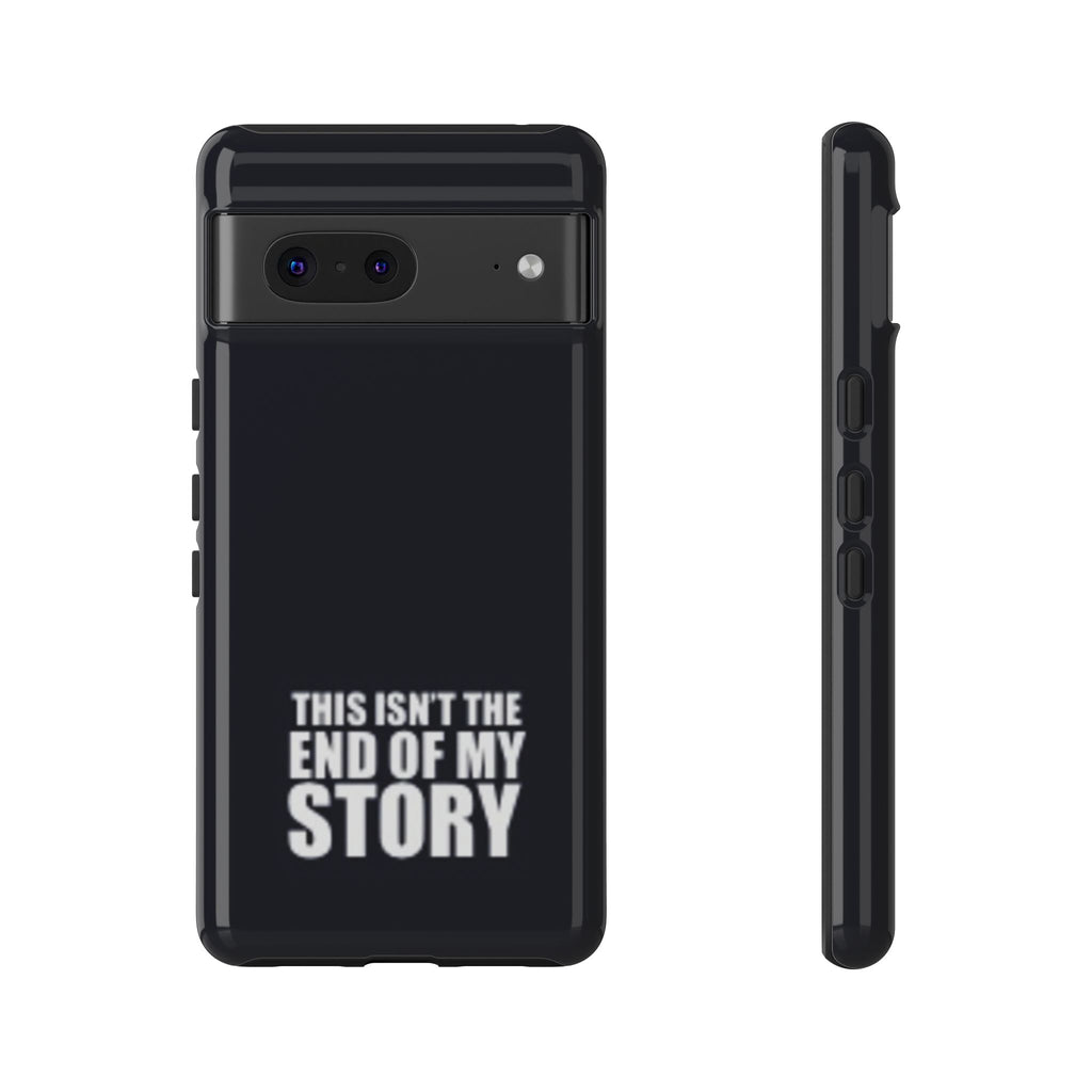 Inspirational Phone Case - 'This Isn't The End of My Story'