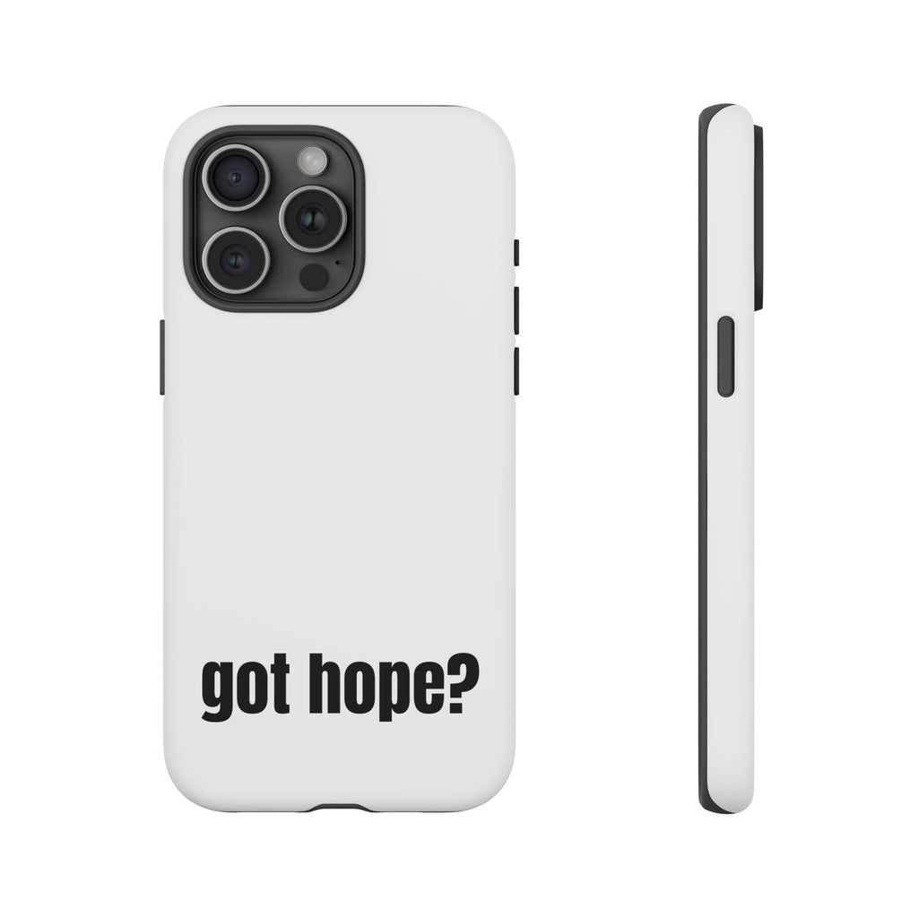 Phone Case — "got hope?" Minimalist Inspirational Protective Cover