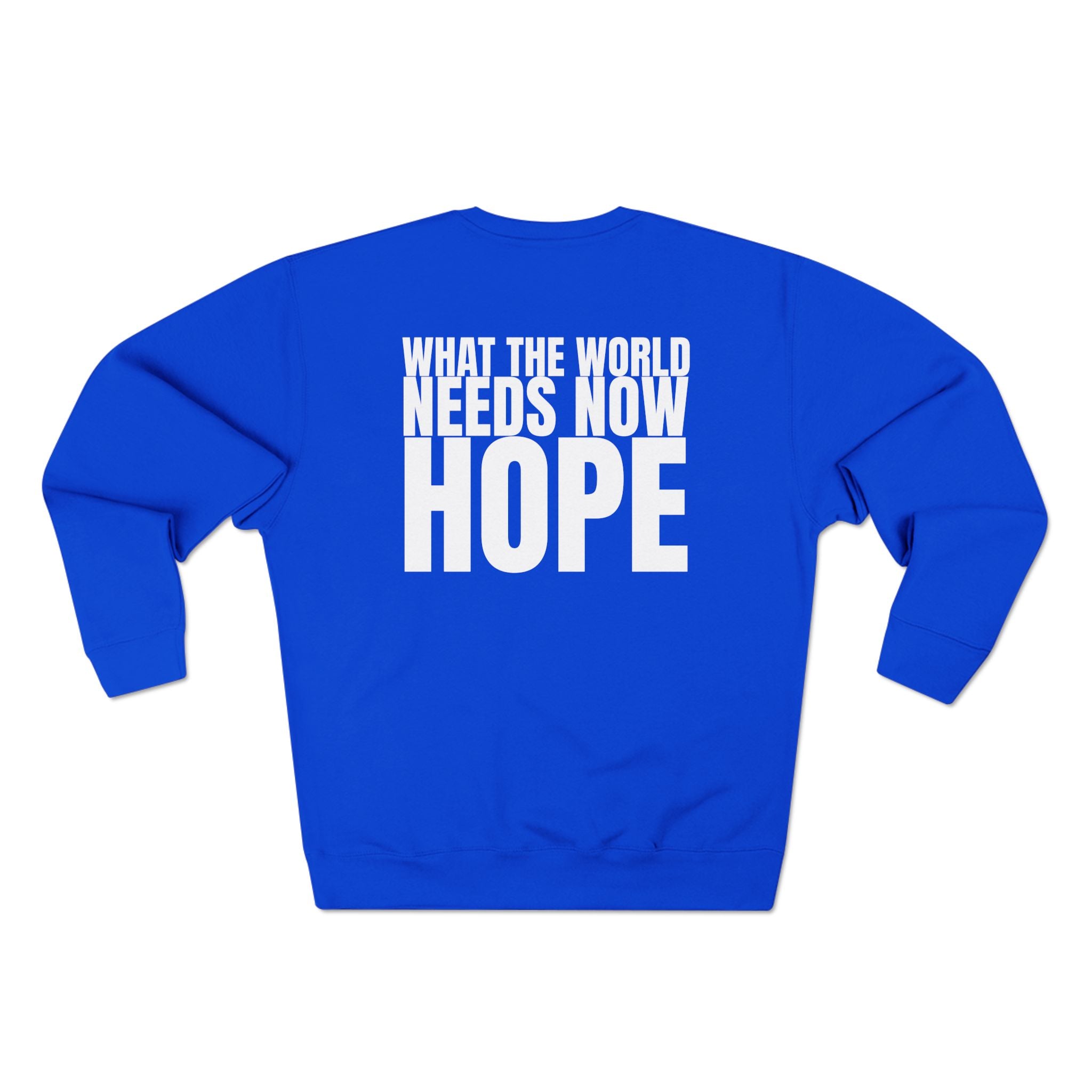 Large 315 - Multi Colors “What the World Needs Now - HOPE”" Crewneck Sweatshirt - "Got Hope?" & "This Isn't the End of My Story"