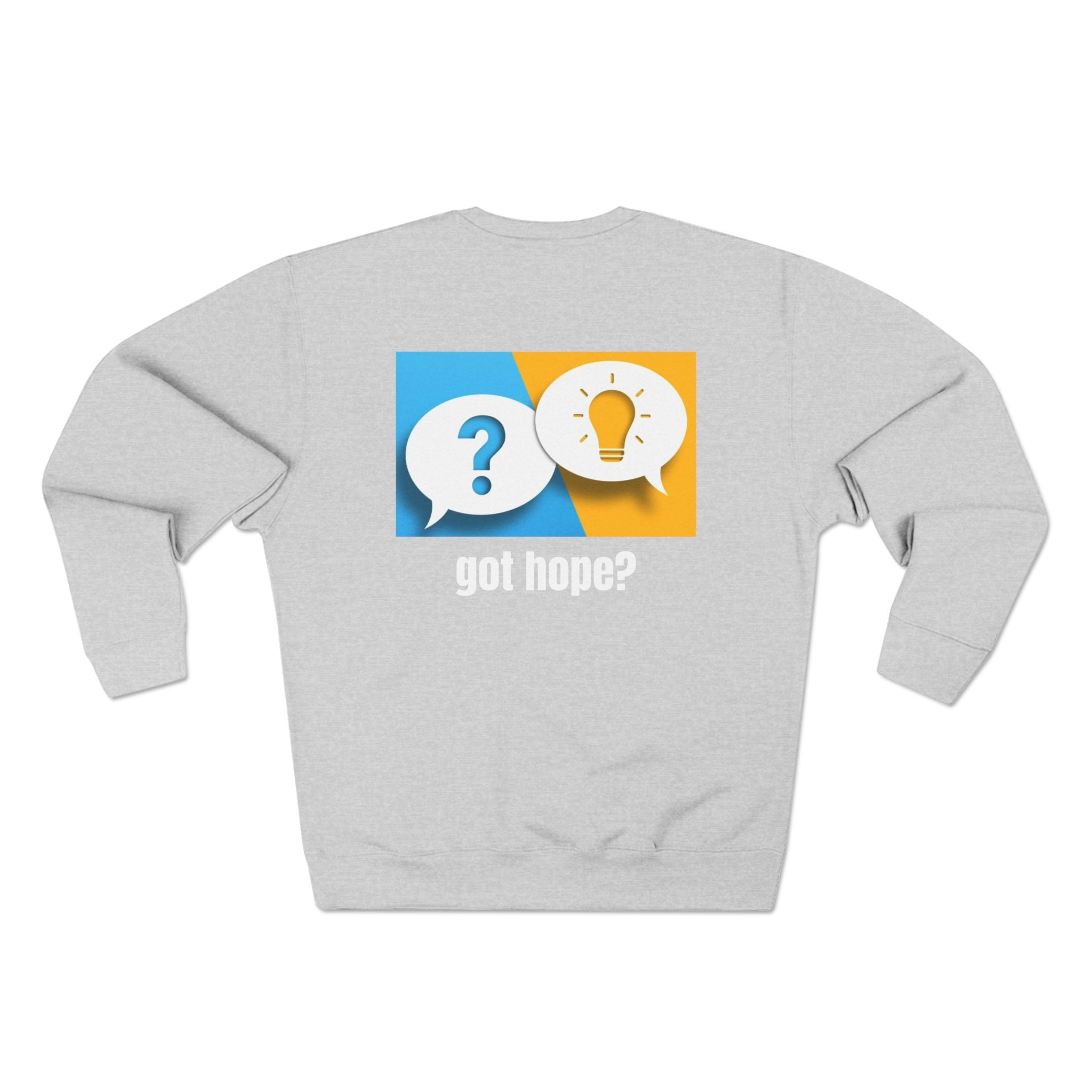 “Questions and Answers Color Graphic” Crewneck Sweatshirt - "Got Hope?" & "This Isn't the End of My Story"