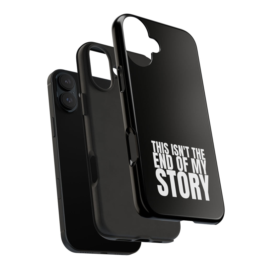 36 - Phone case Tough Phone Case — "This Isn't the End of My Story" Motivational Black Protective Cover