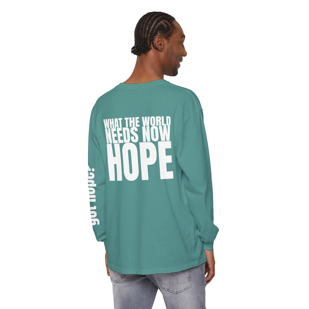 12 - Long sleeve Tee “What the World Needs Now - HOPE”" Unisex Long Sleeve T-Shirt - Inspirational Casual Wear