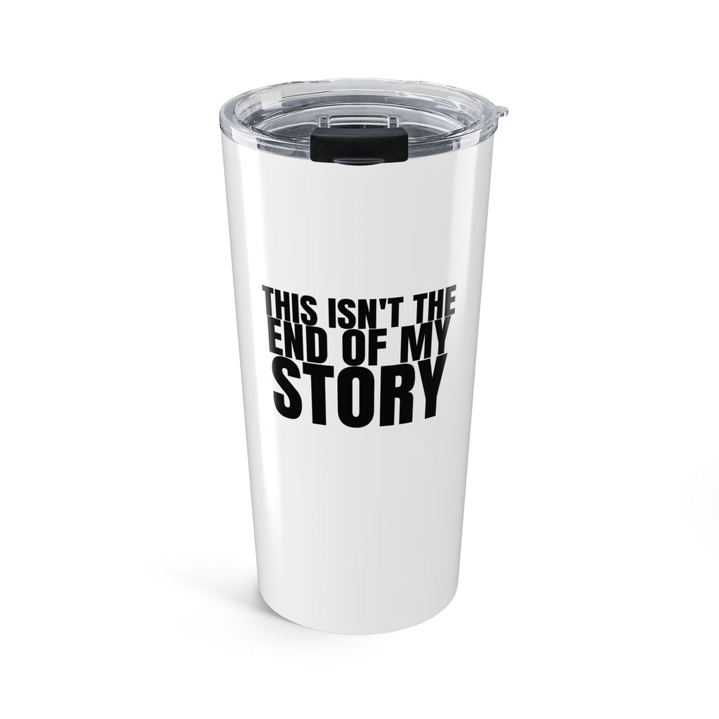 20oz Motivational Tumbler — "This Isn't the End of My Story" Insulated Travel Cup