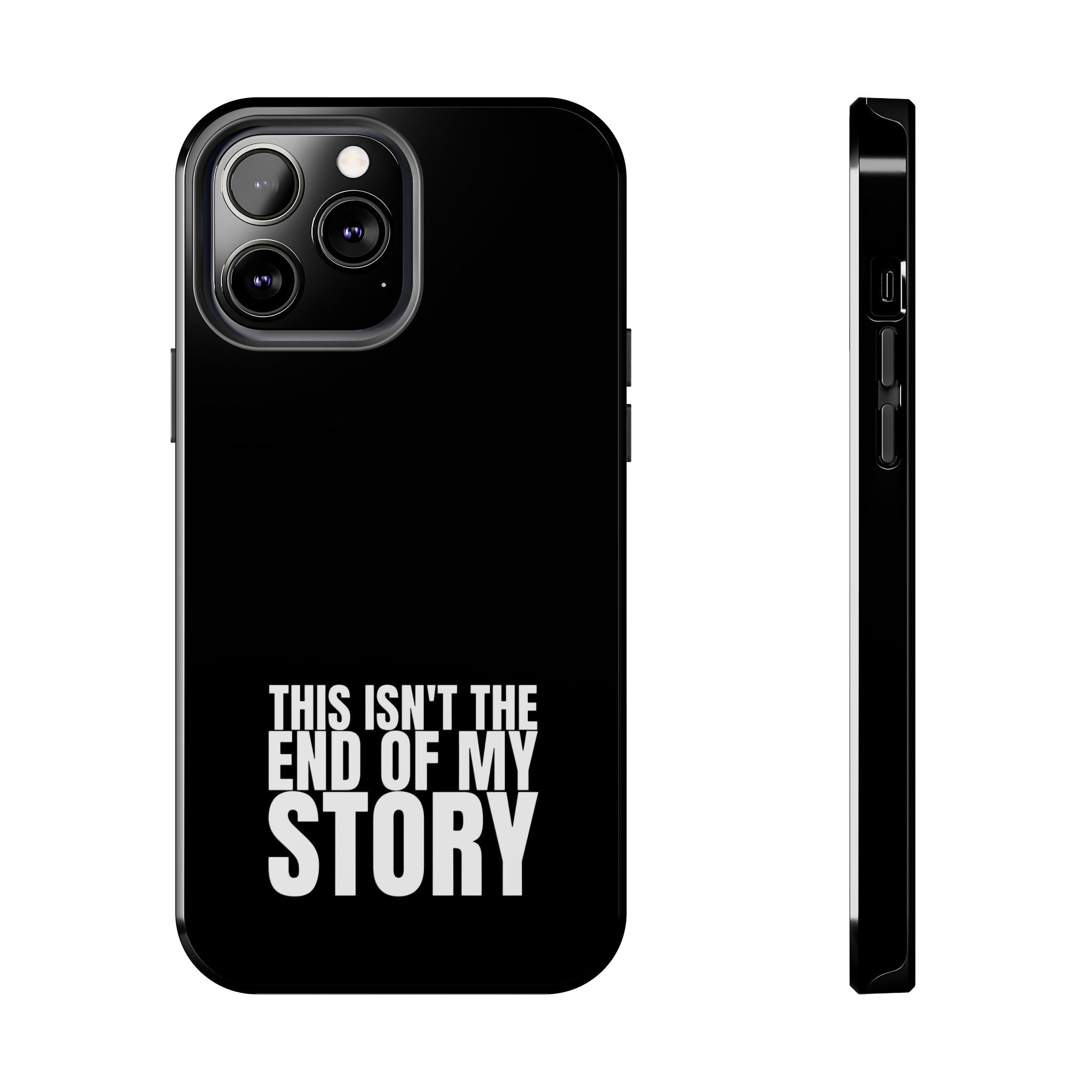 36 - Phone case Tough Phone Case — "This Isn't the End of My Story" Motivational Black Protective Cover