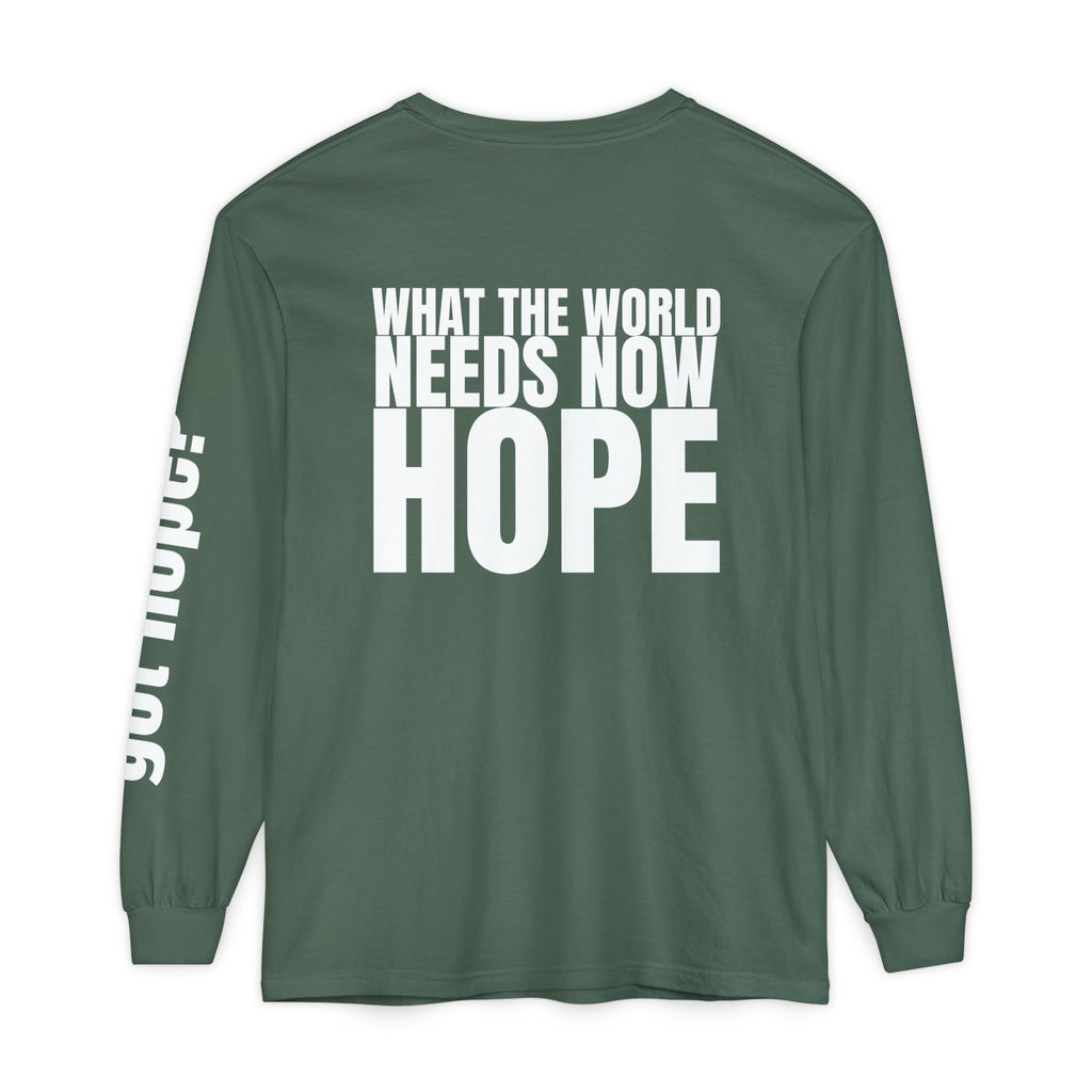 12 - Long sleeve Tee “What the World Needs Now - HOPE”" Unisex Long Sleeve T-Shirt - Inspirational Casual Wear