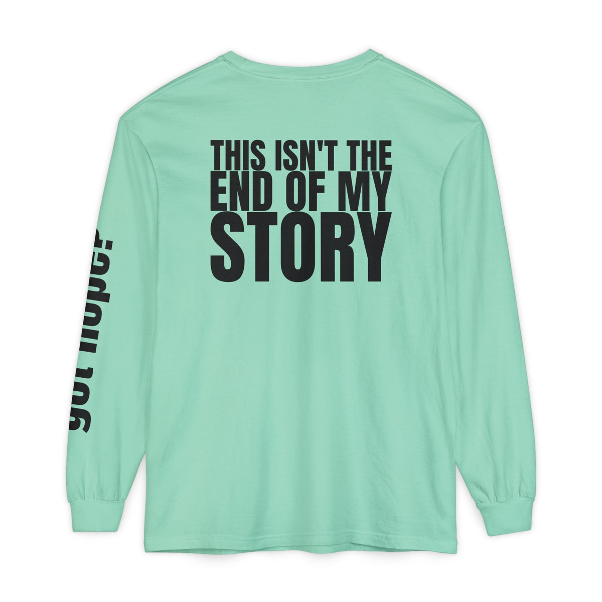 12 - Long sleeve tee 315 “This Isn’t the End of My Story" Unisex Long Sleeve T-Shirt - Inspirational Casual Wear