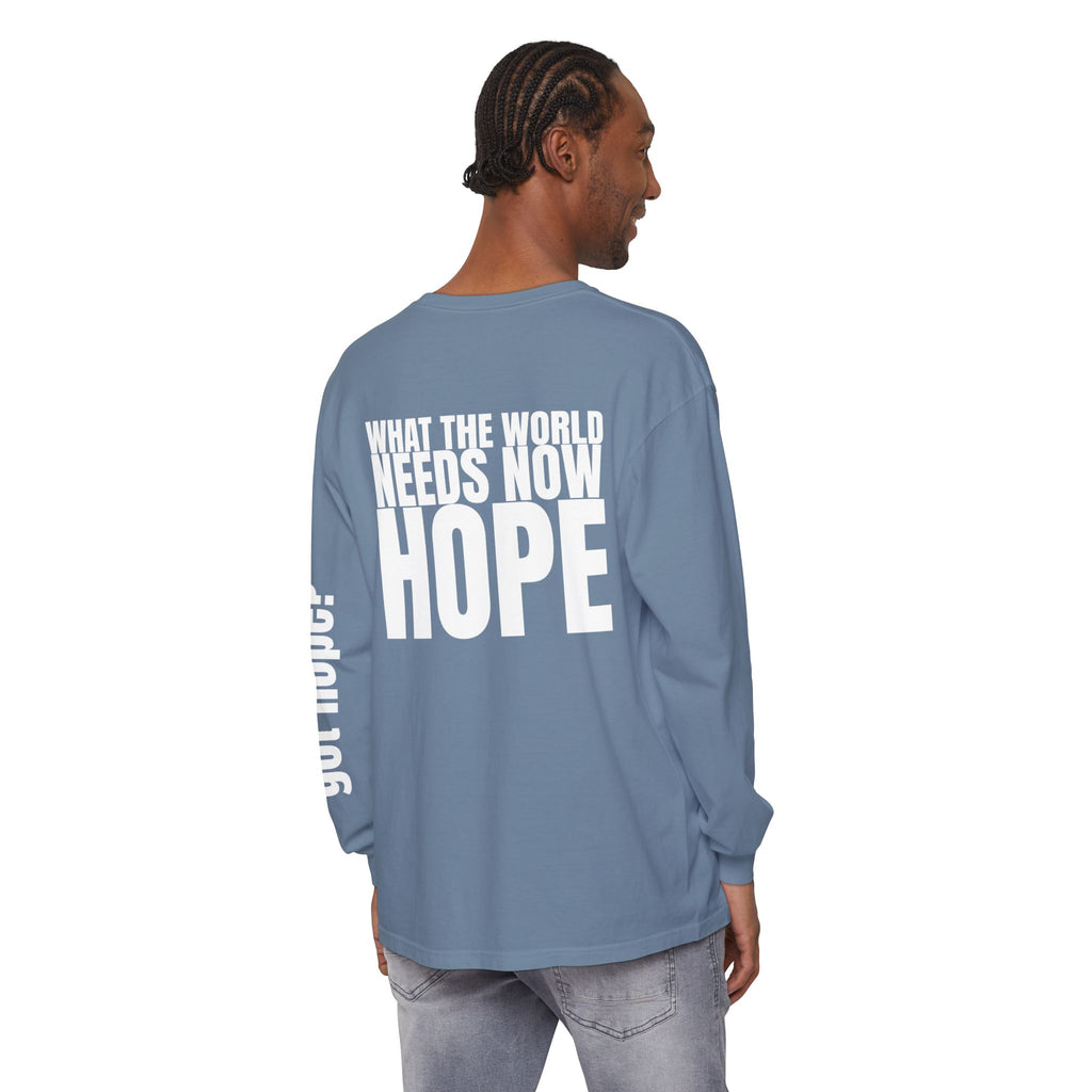 12 - Long sleeve Tee “What the World Needs Now - HOPE”" Unisex Long Sleeve T-Shirt - Inspirational Casual Wear