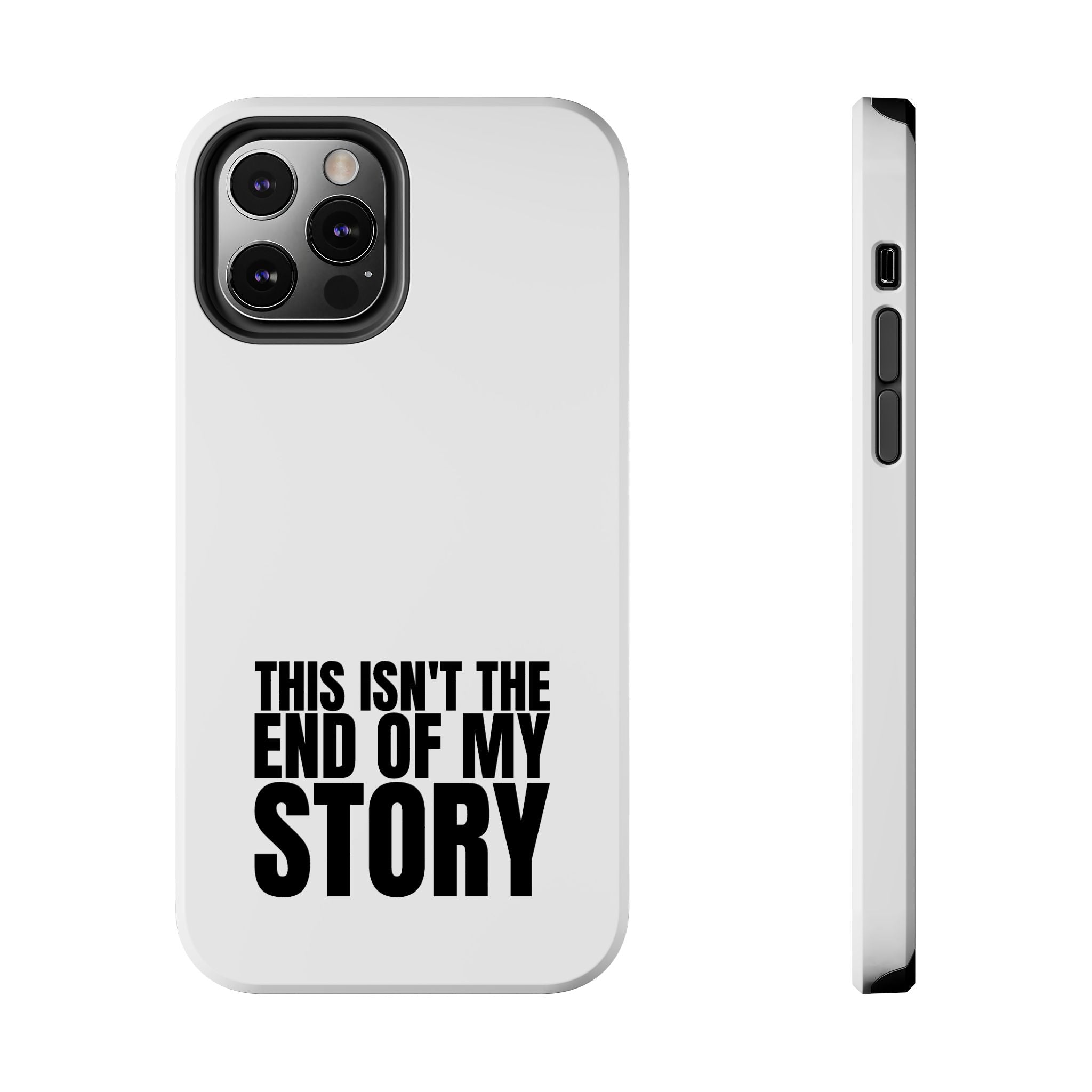 36 - Phone Case — "This Isn't the End of My Story" Tough Protective Cover