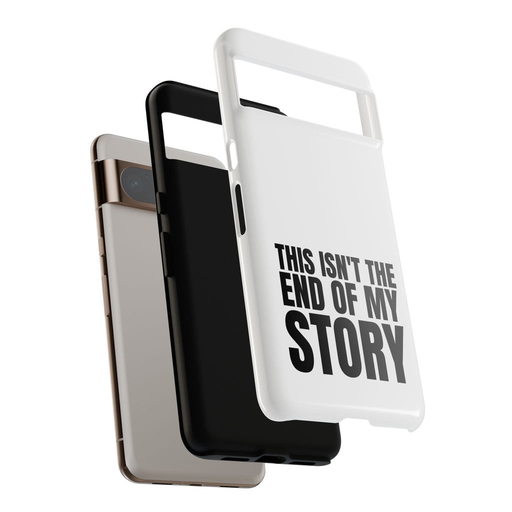 Inspirational Phone Case - 'This Isn't The End of My Story'