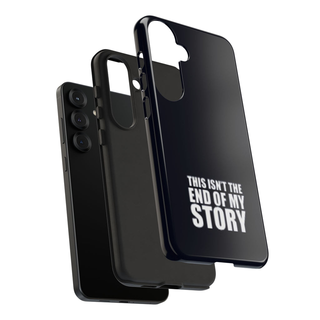 Inspirational Phone Case - 'This Isn't The End of My Story'