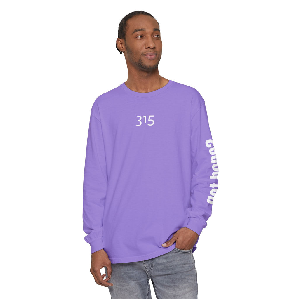315 Be Living Proof Unisex Long Sleeve T-Shirt - Inspirational Casual Wear