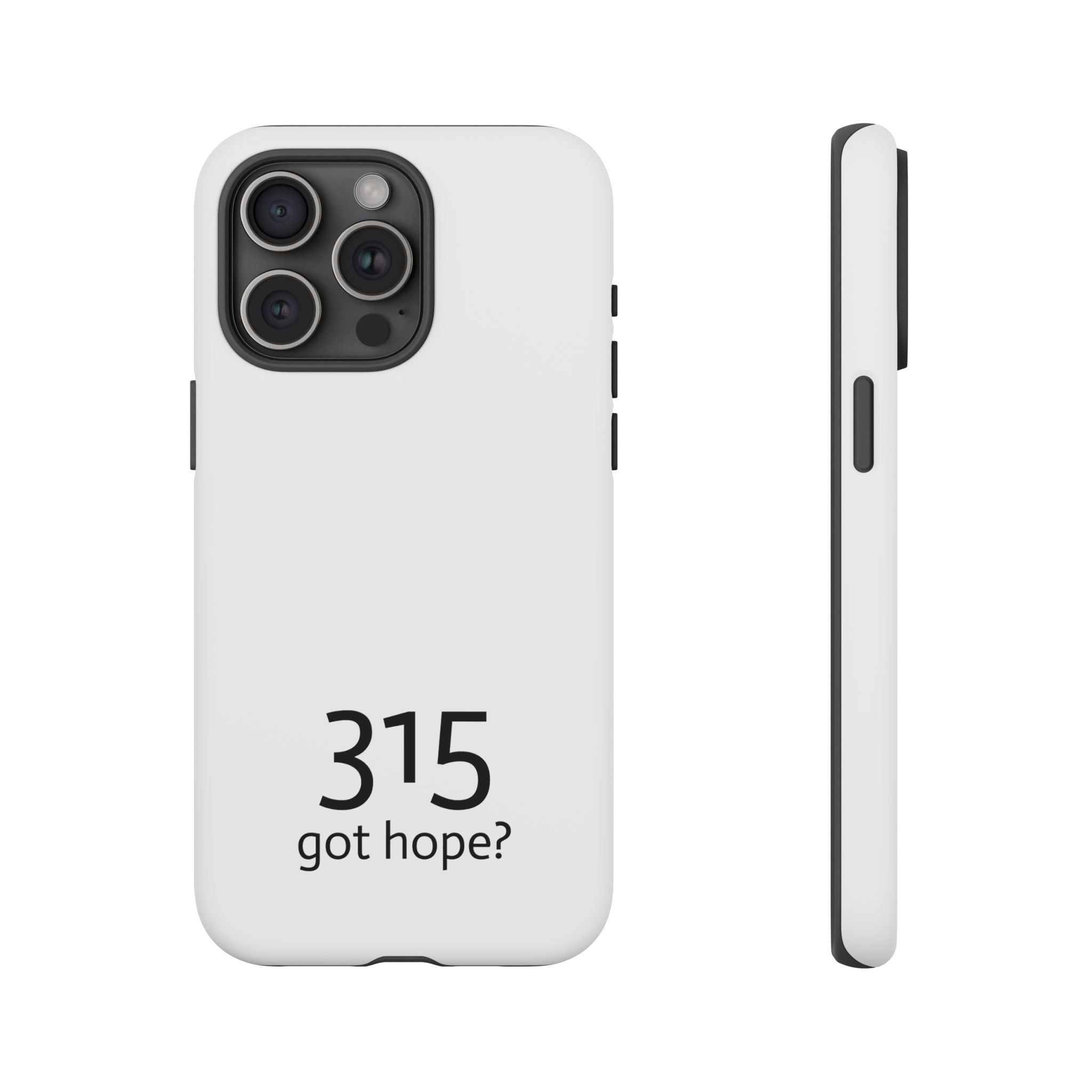 Durable Phone Case - 315 Got Hope?