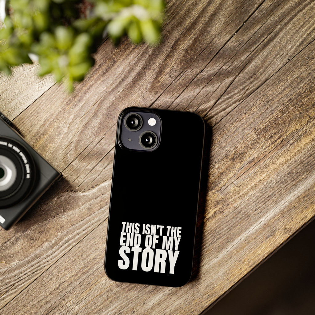 36 - Phone case Slim Phone Case — "This Isn't the End of My Story" Motivational Black Protective Cover