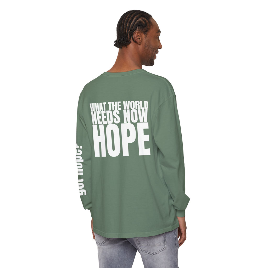 12 - Long sleeve Tee “What the World Needs Now - HOPE”" Unisex Long Sleeve T-Shirt - Inspirational Casual Wear