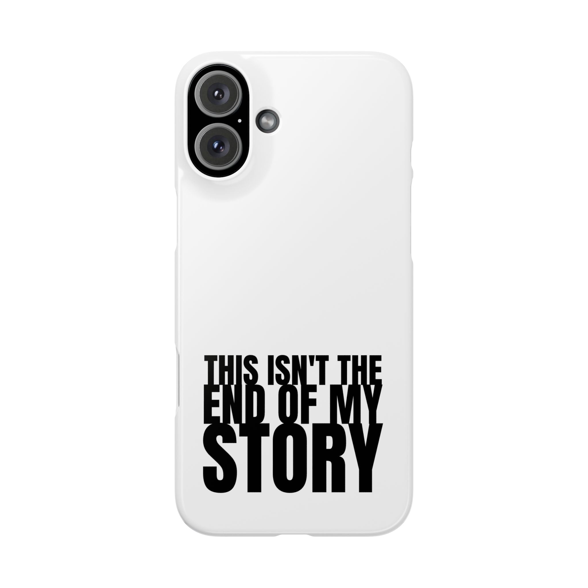 36 - Phone case Slim Phone Case — "This Isn't the End of My Story" Motivational Protective Cover