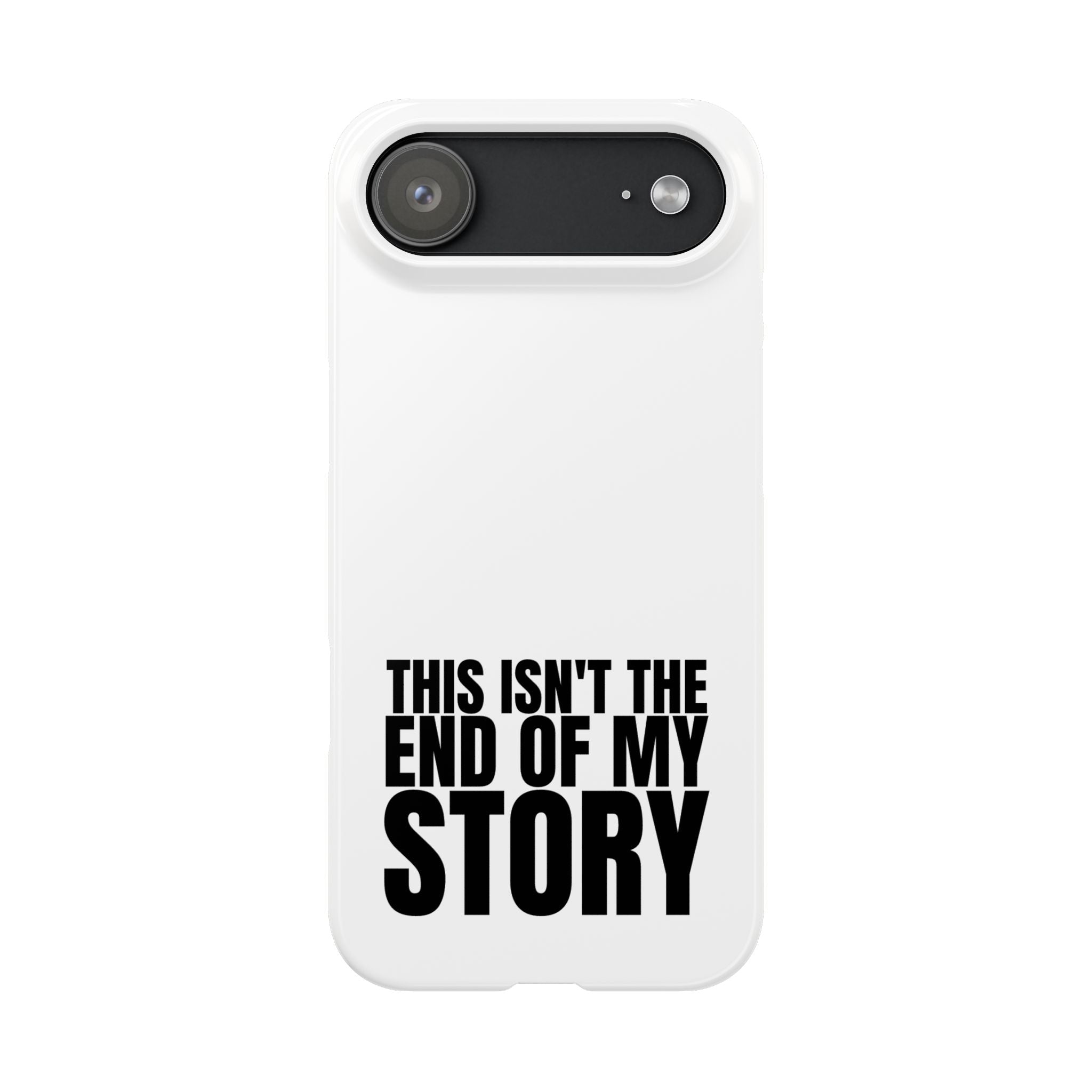 36 - Phone case Slim Phone Case — "This Isn't the End of My Story" Motivational Protective Cover