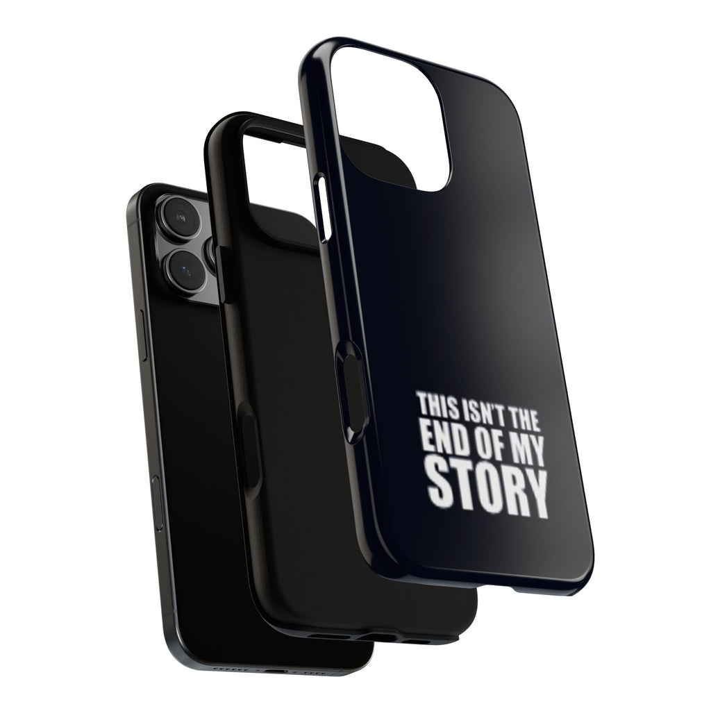 Inspirational Phone Case - 'This Isn't The End of My Story'