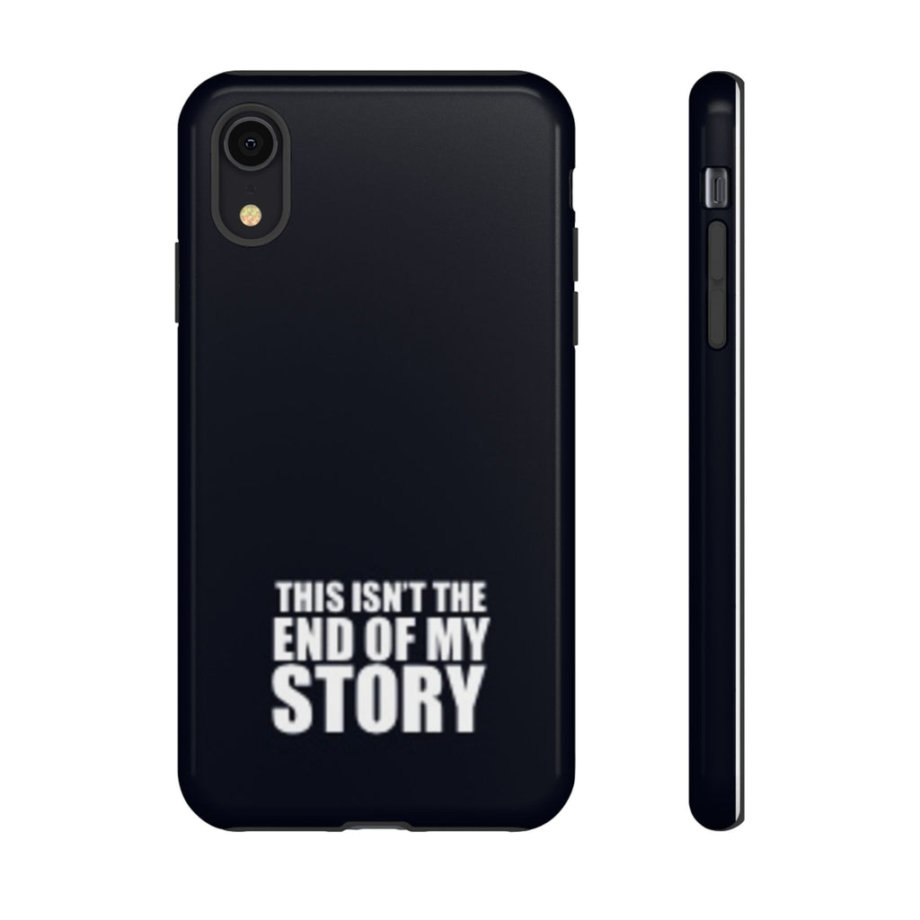 Inspirational Phone Case - 'This Isn't The End of My Story'