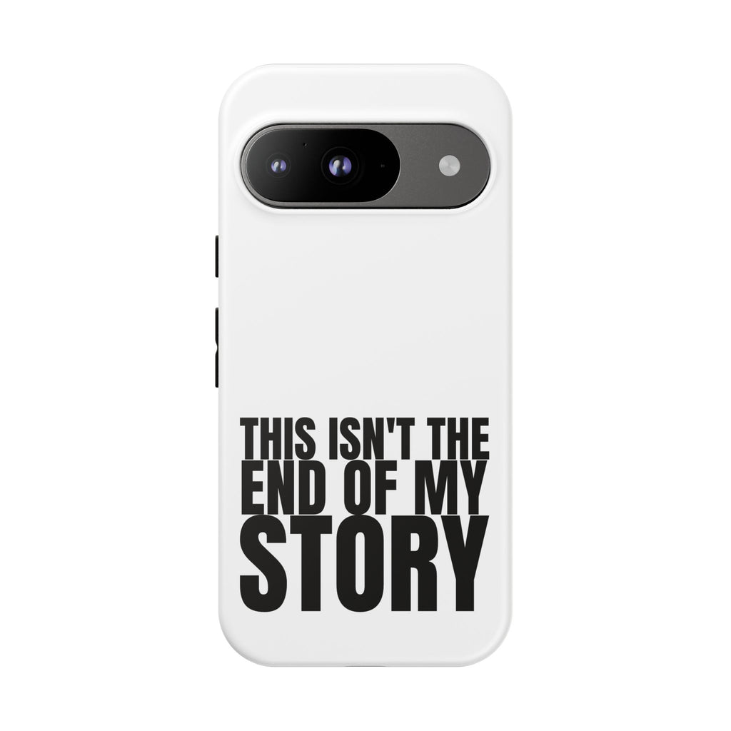 Inspirational Phone Case - 'This Isn't The End of My Story'
