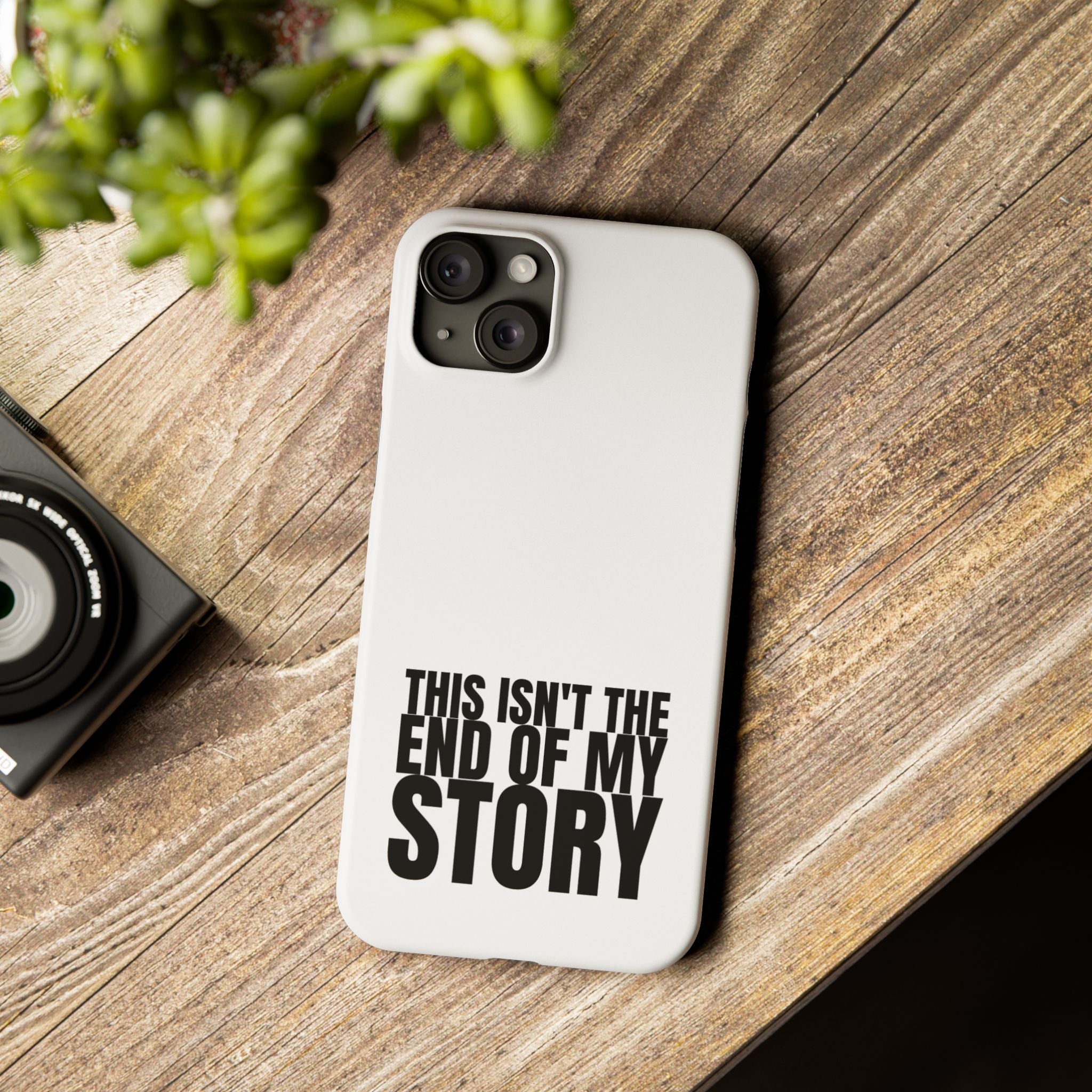 36 - Phone case Slim Phone Case — "This Isn't the End of My Story" Motivational Protective Cover