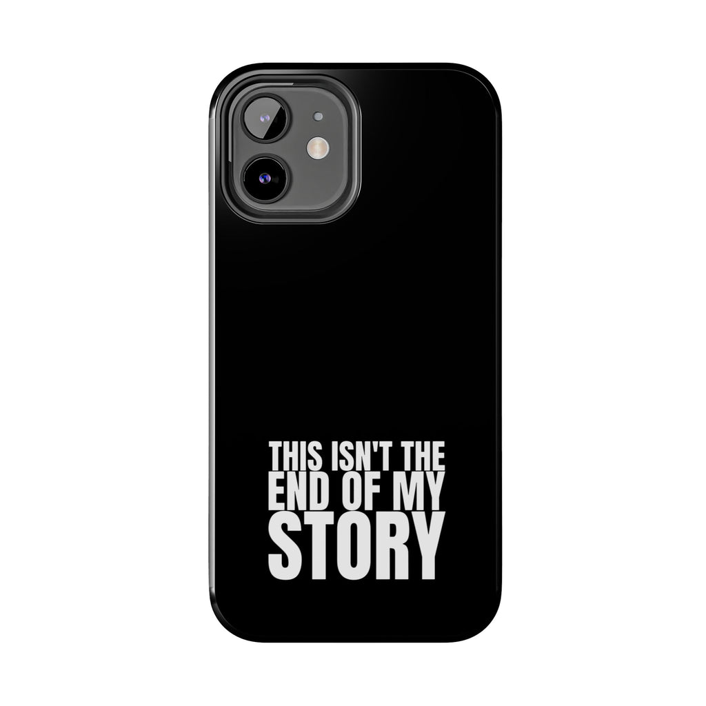 36 - Phone case Tough Phone Case — "This Isn't the End of My Story" Motivational Black Protective Cover