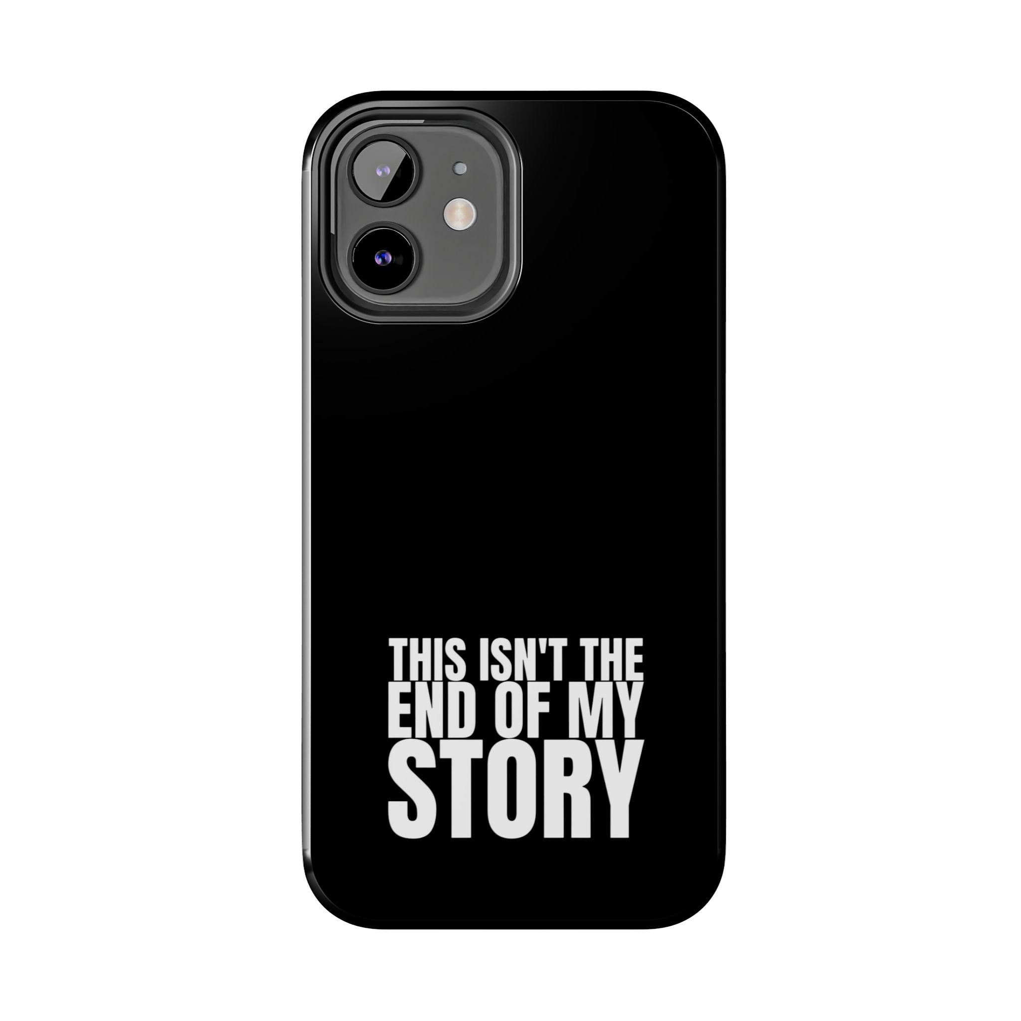 36 - Phone case Tough Phone Case — "This Isn't the End of My Story" Motivational Black Protective Cover