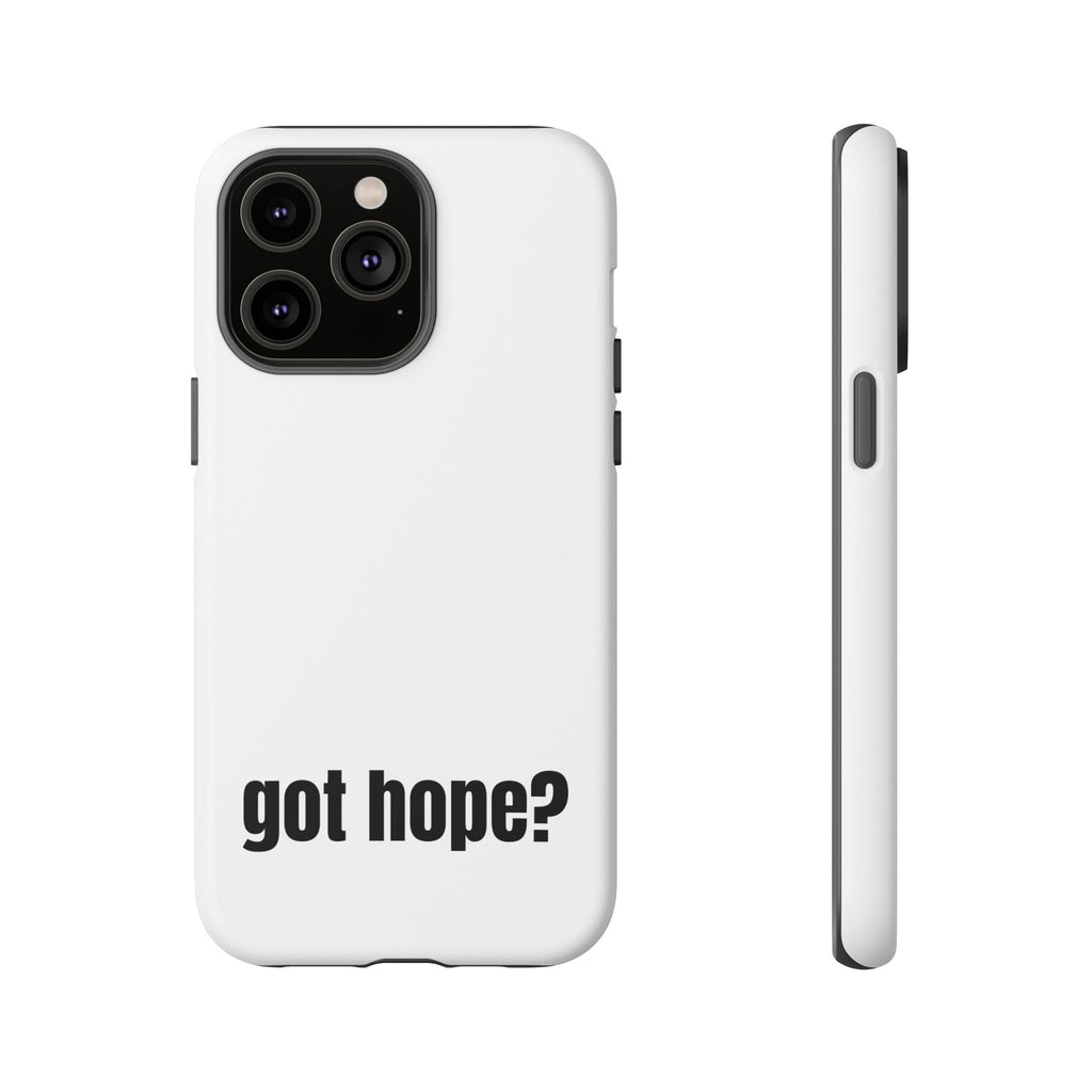 Phone Case — "got hope?" Minimalist Inspirational Protective Cover