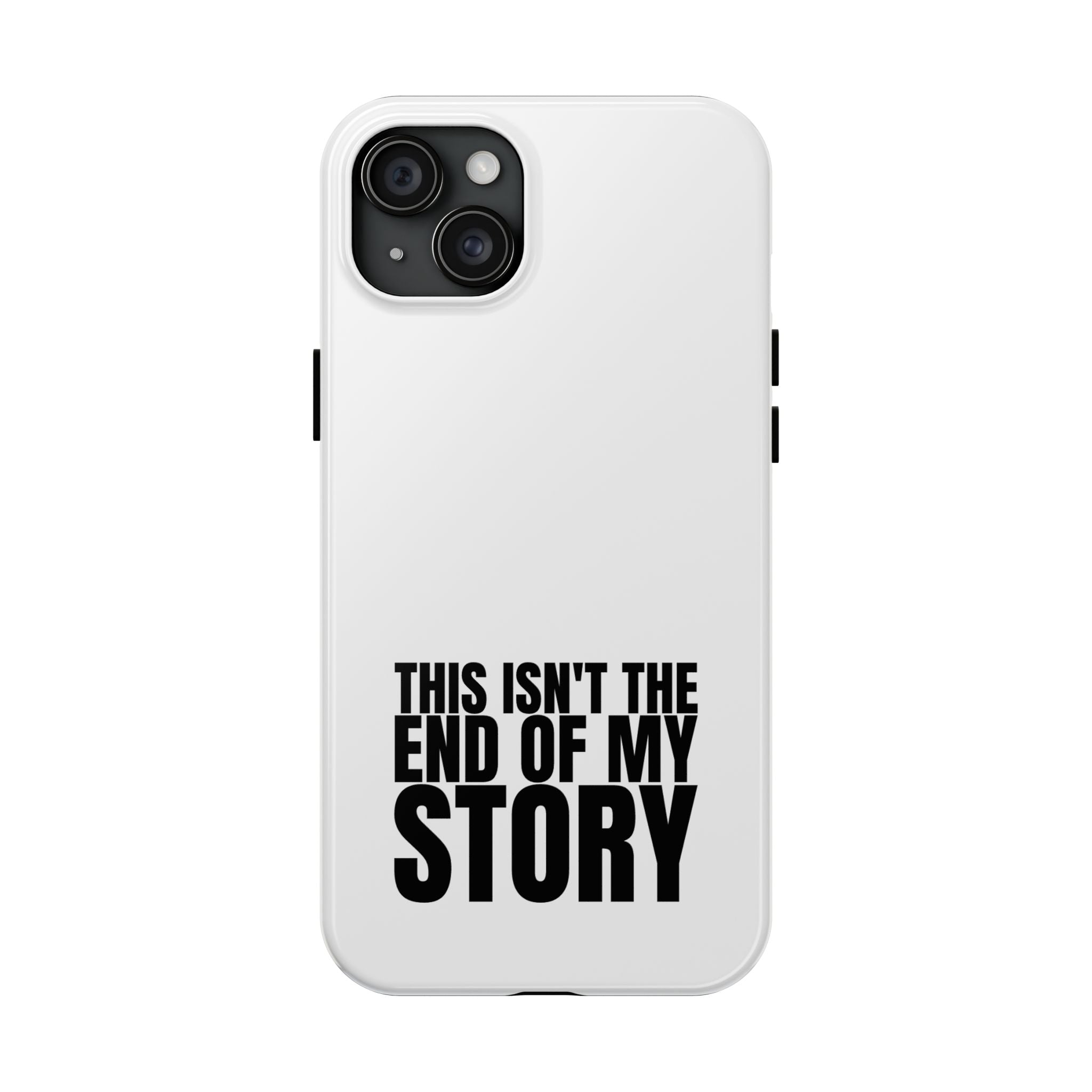 36 - Phone Case — "This Isn't the End of My Story" Tough Protective Cover