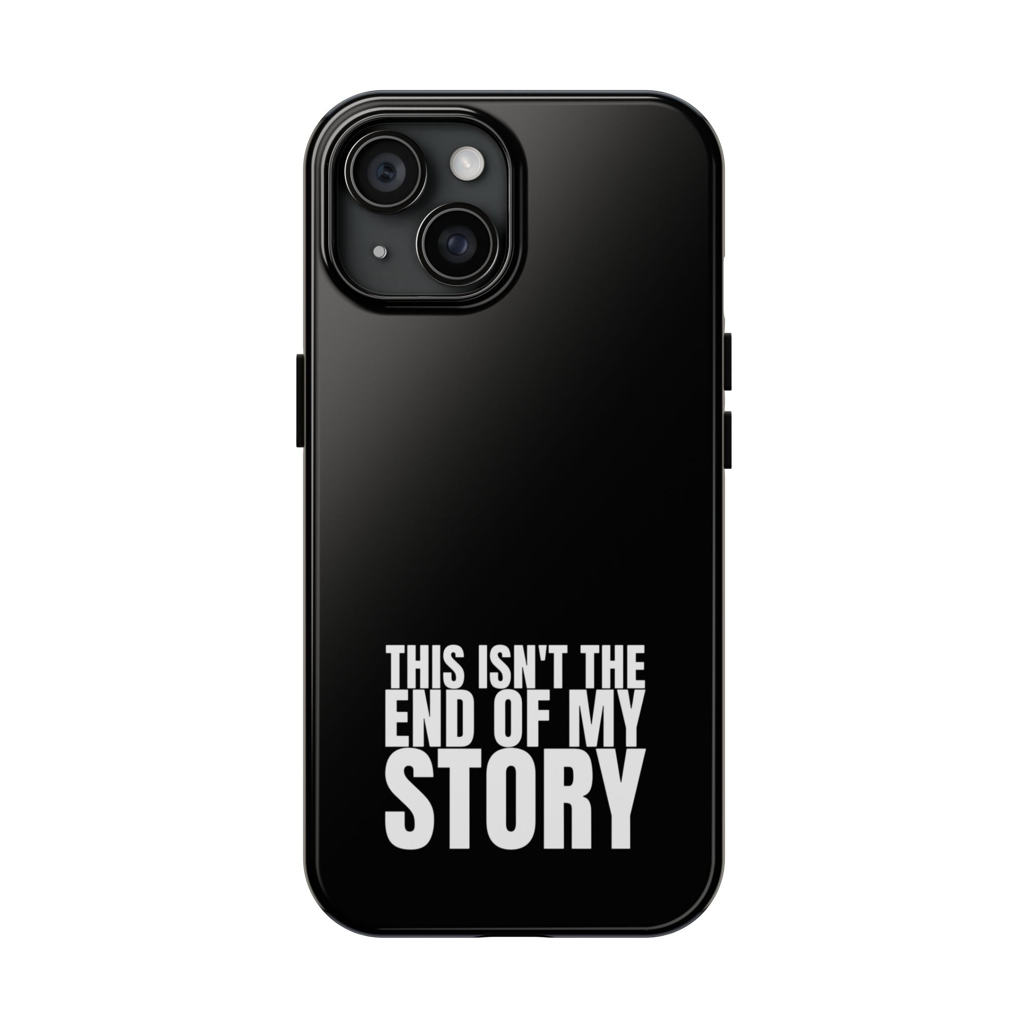 36 - Phone case Tough Phone Case — "This Isn't the End of My Story" Motivational Black Protective Cover