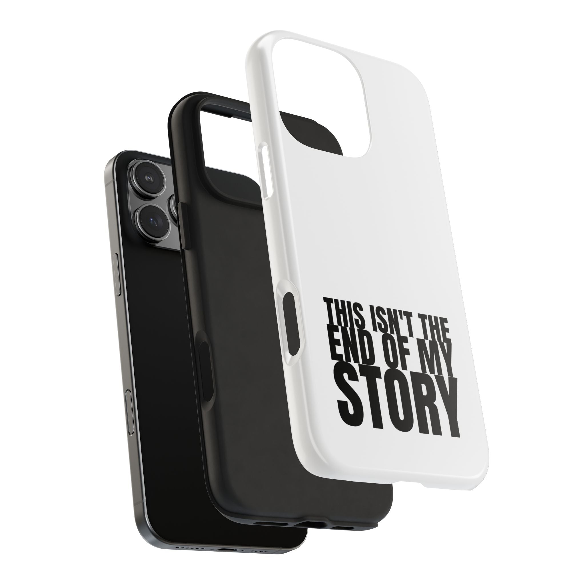36 - Phone Case — "This Isn't the End of My Story" Tough Protective Cover