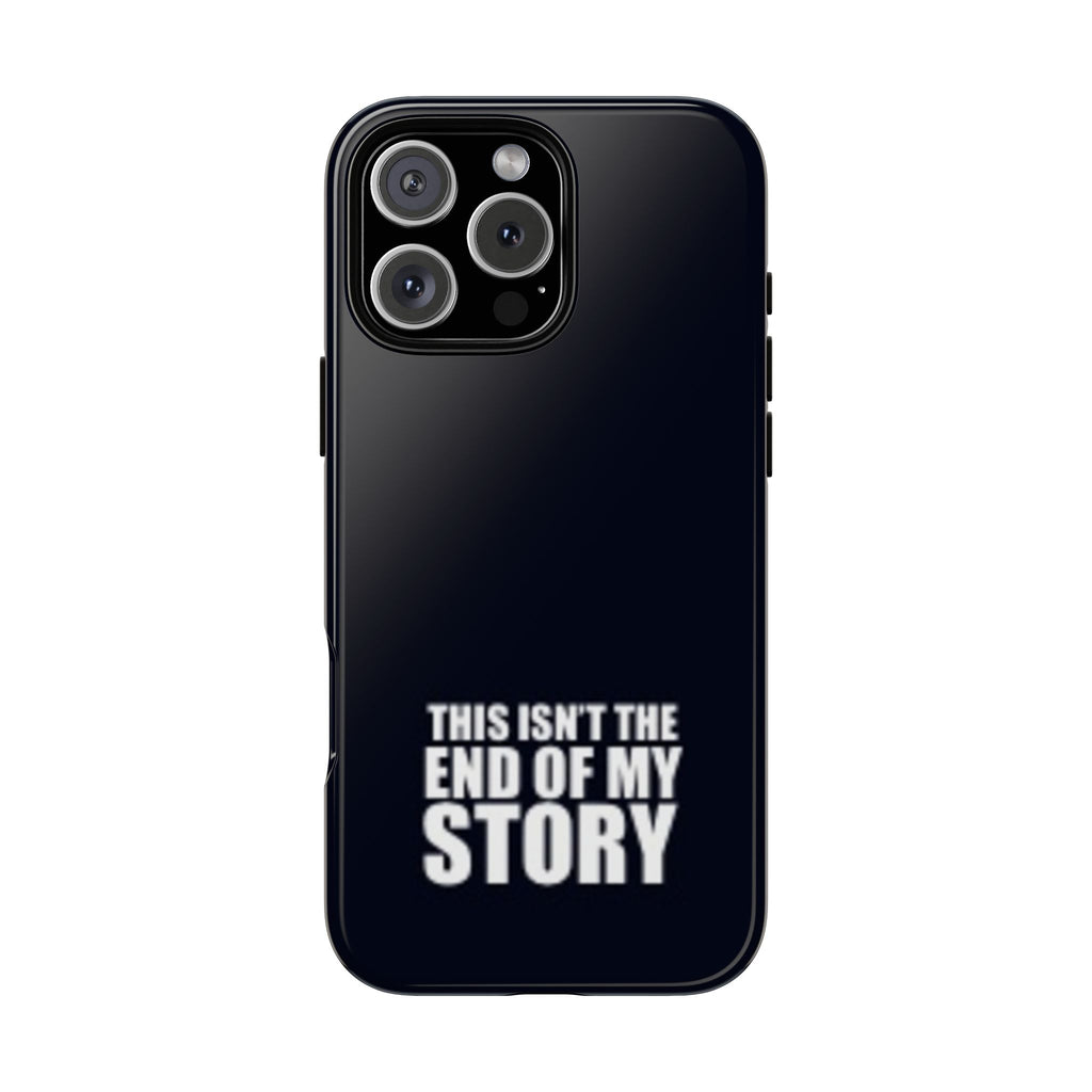 Inspirational Phone Case - 'This Isn't The End of My Story'